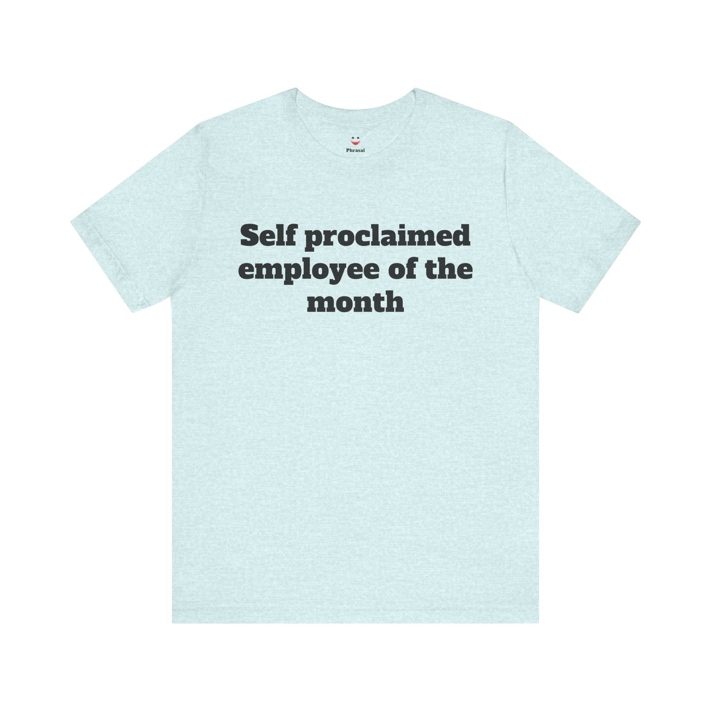 Workday Survivor Shirts - "Self Proclaimed Employee of the Month"