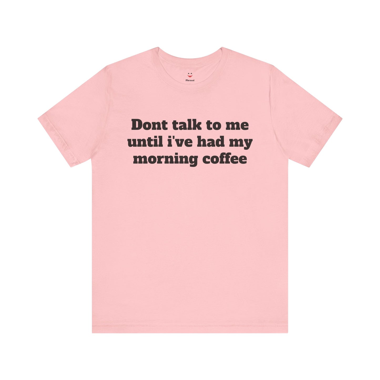 Workday Survivor Shirts - "Dont Talk To Me Until I’ve Had My Morning Coffee"