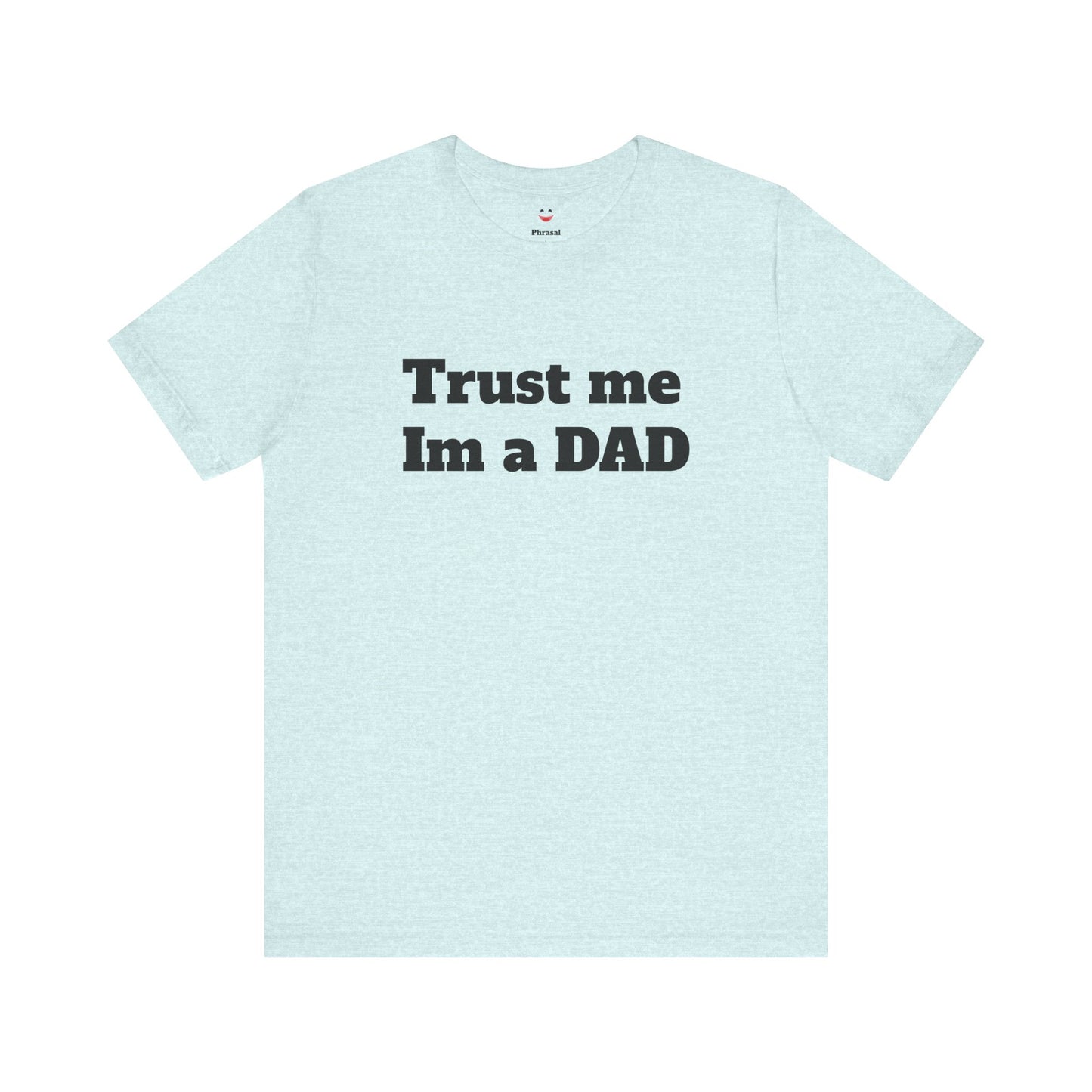 For Dad - "Trust Me I'm a Dad"