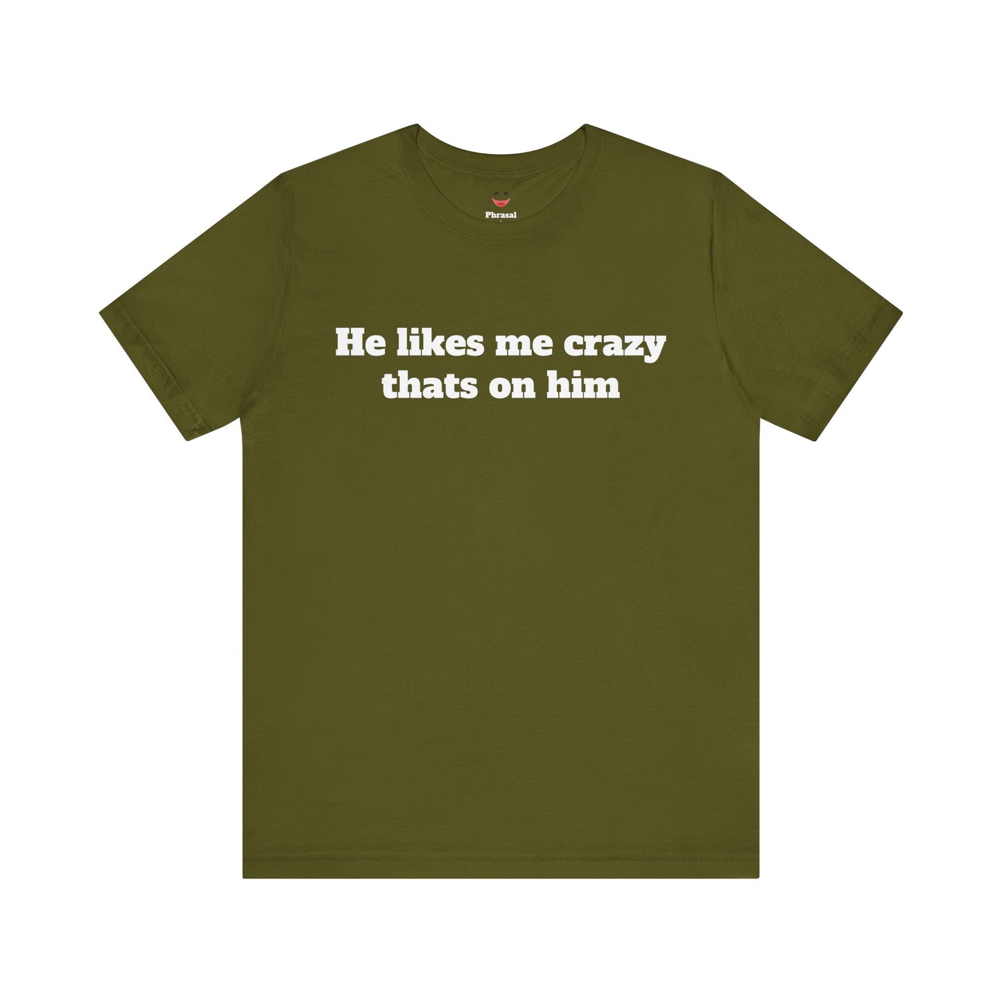 Sassy Love Shirts — "He likes me crazy thats on him"