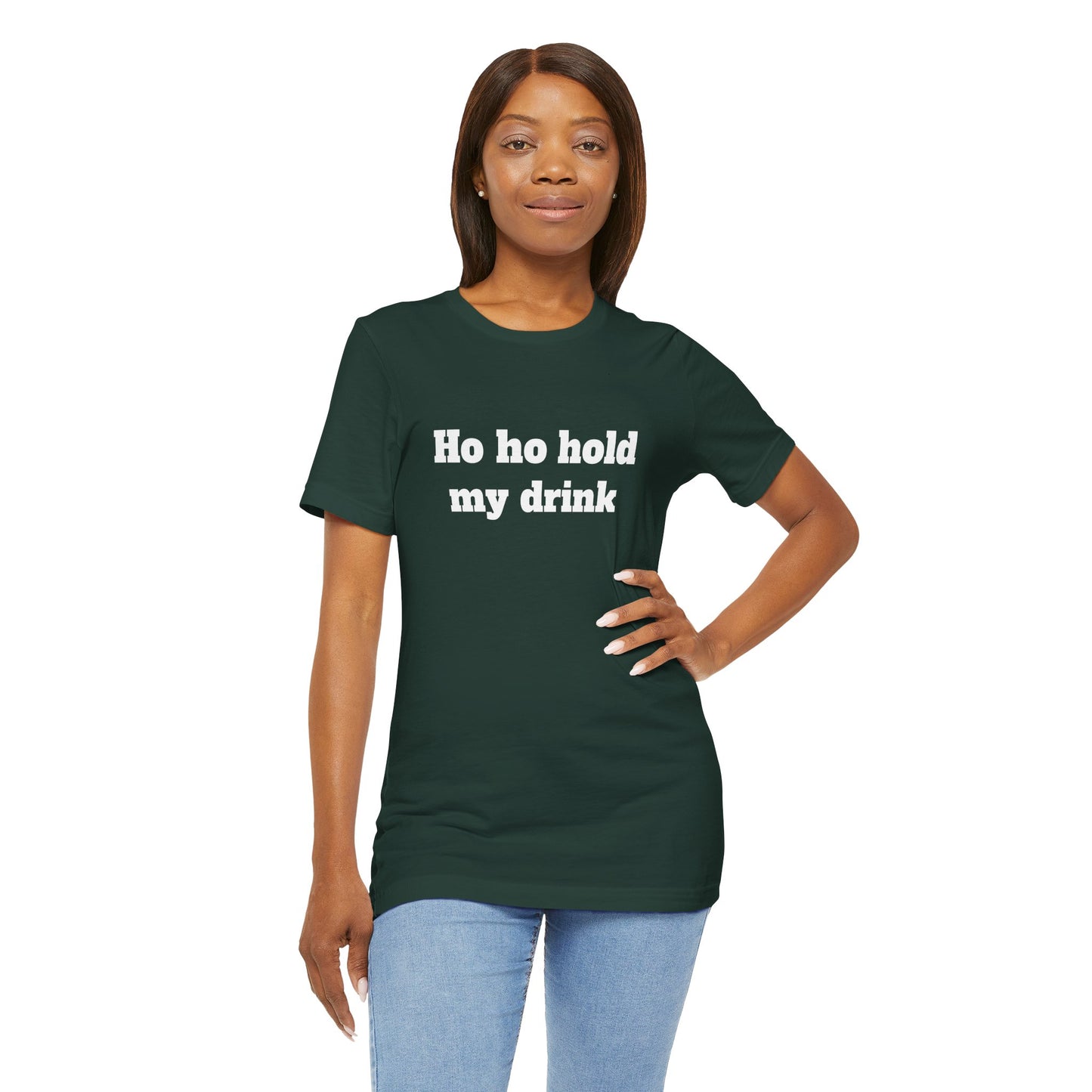 Festive Short Sleeve Tee - "Ho ho hold my drink"