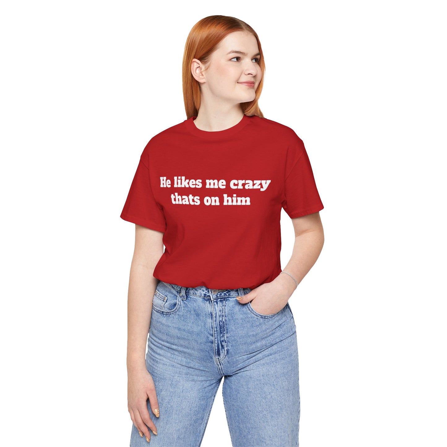 Sassy Love Shirts — "He likes me crazy thats on him"