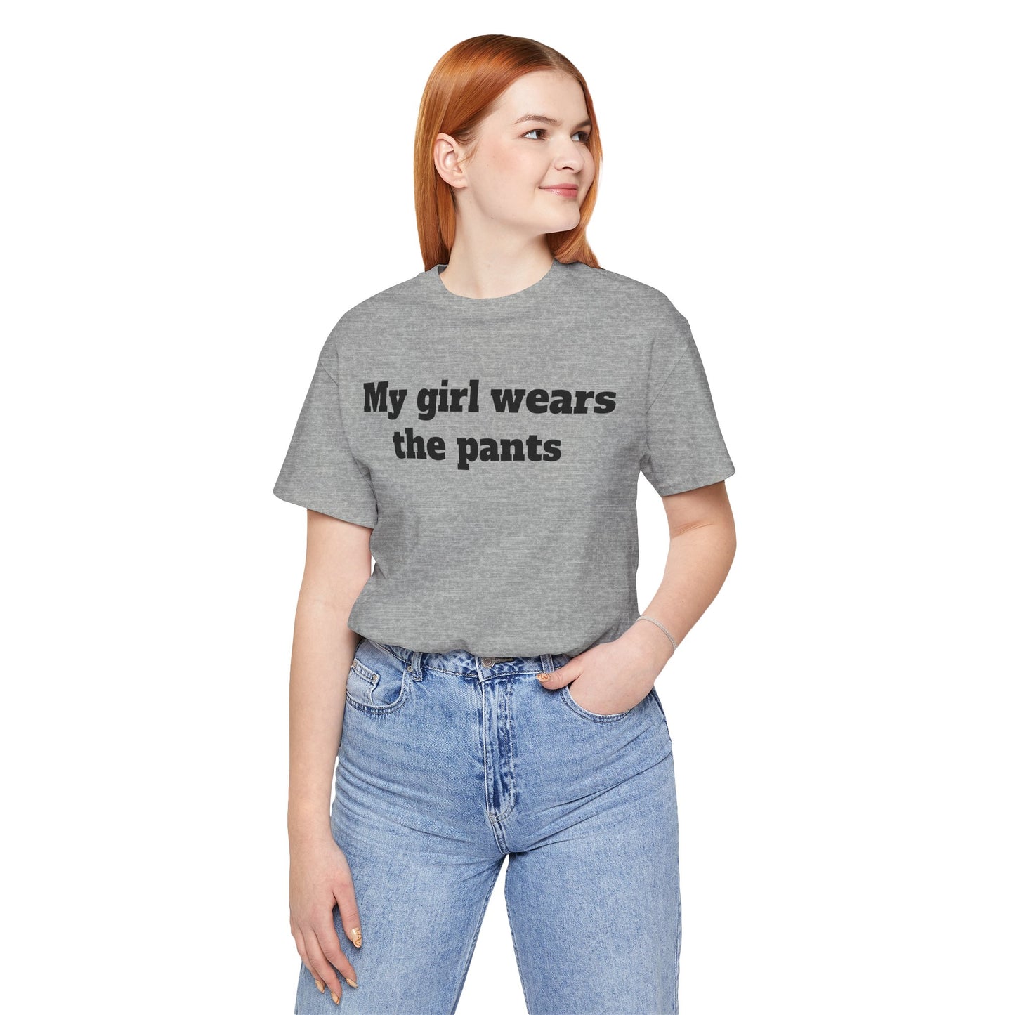 Sassy Love Shirts - "My Girl Wears the Pants"