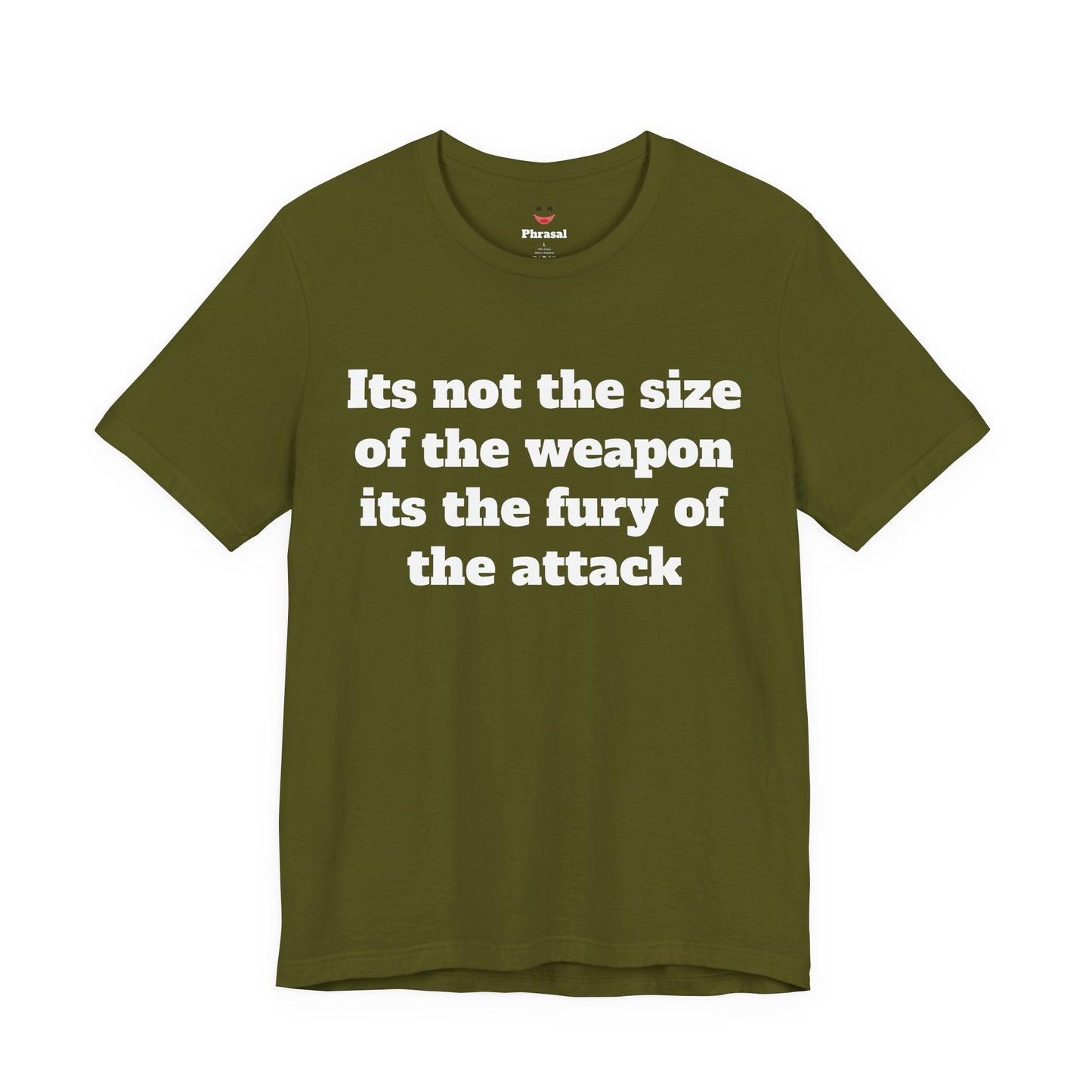 Sassy Love Shirt - "It's Not the Size of the Weapon, It's the Fury of the Attack"
