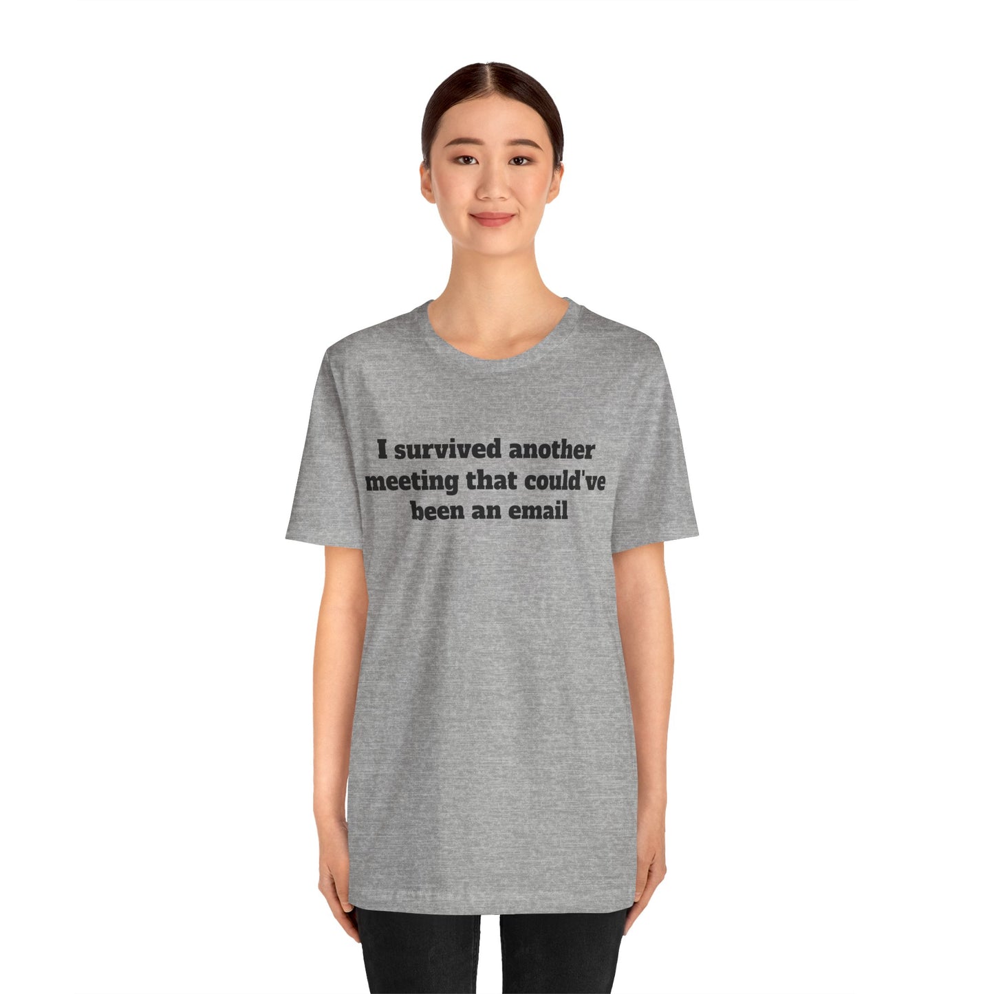 Workday Survivor Shirts - "I Survived Another Meeting That Could've Been An Email"