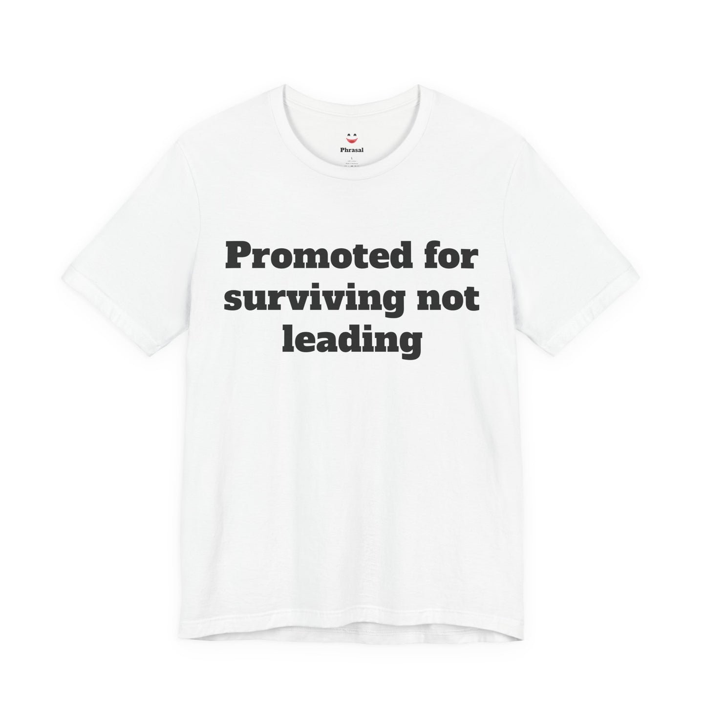 Workday Survivor Shirts - "Promoted for surviving not leading"