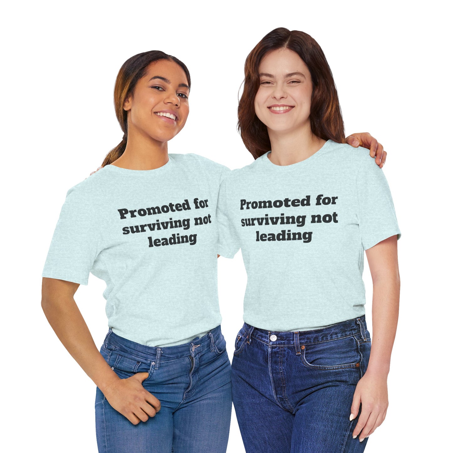 Workday Survivor Shirts - "Promoted for surviving not leading"
