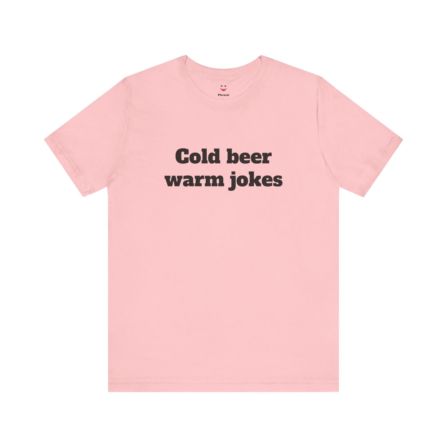For Dad - "Cold Beer Warm Jokes"