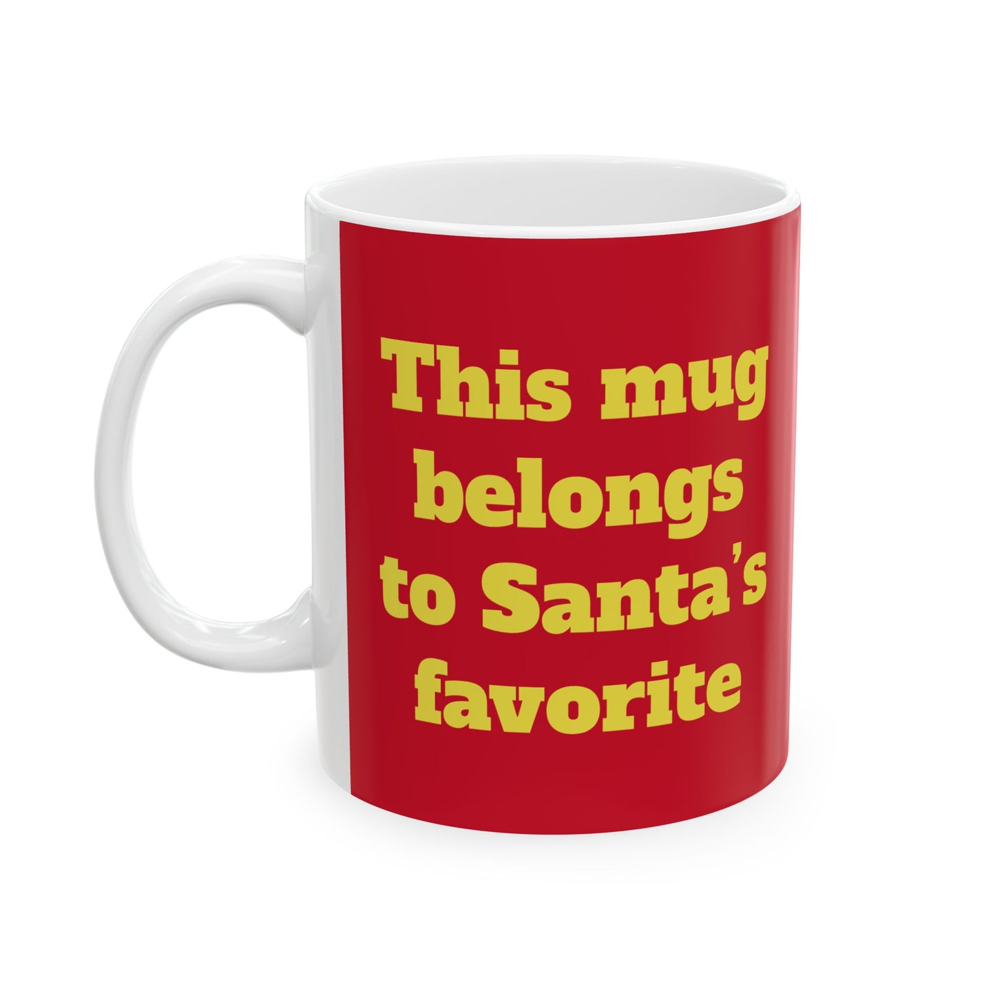 Funny Ceramic Mug - "This mug belongs to Santa’s favorite." 11oz & 15oz