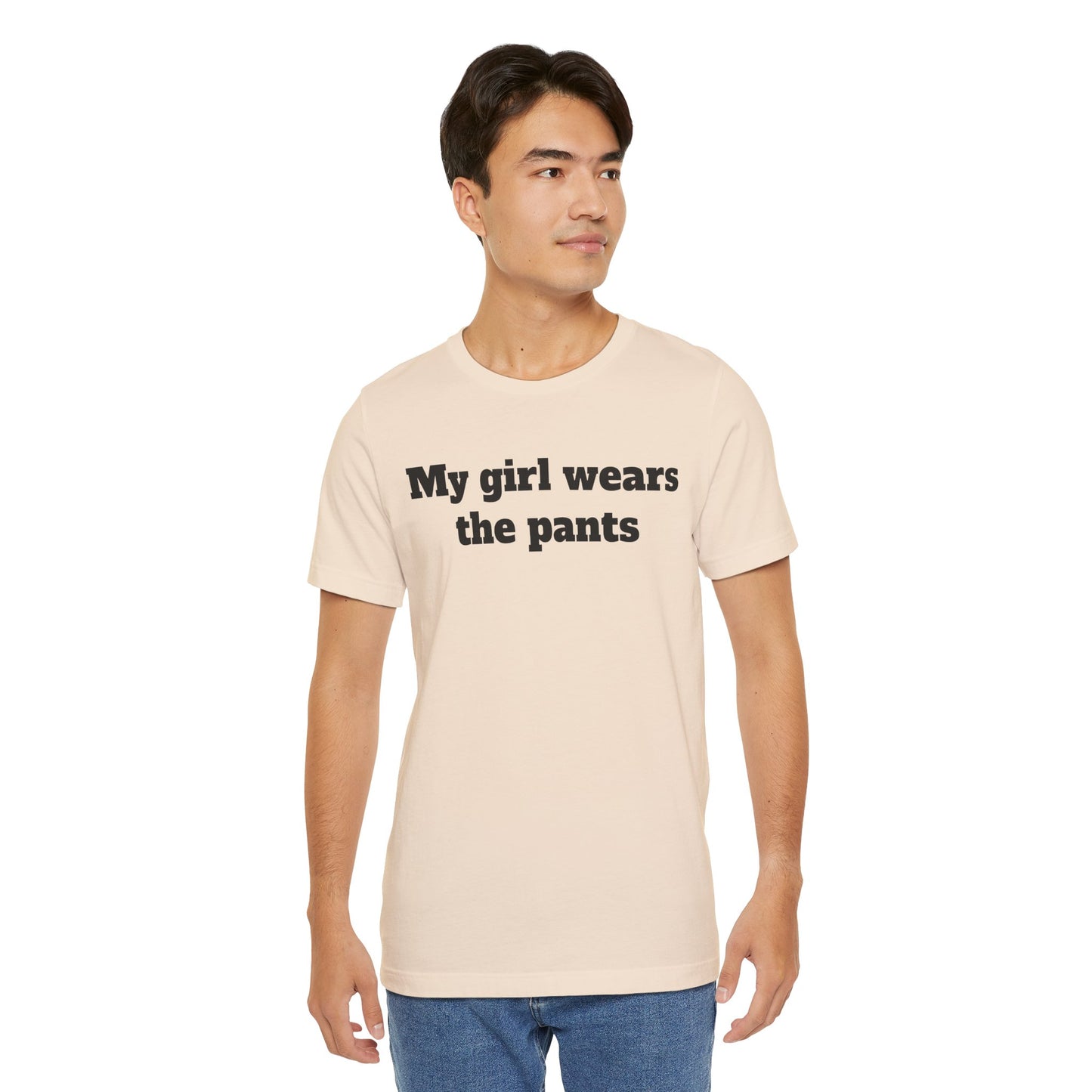 Sassy Love Shirts - "My Girl Wears the Pants"