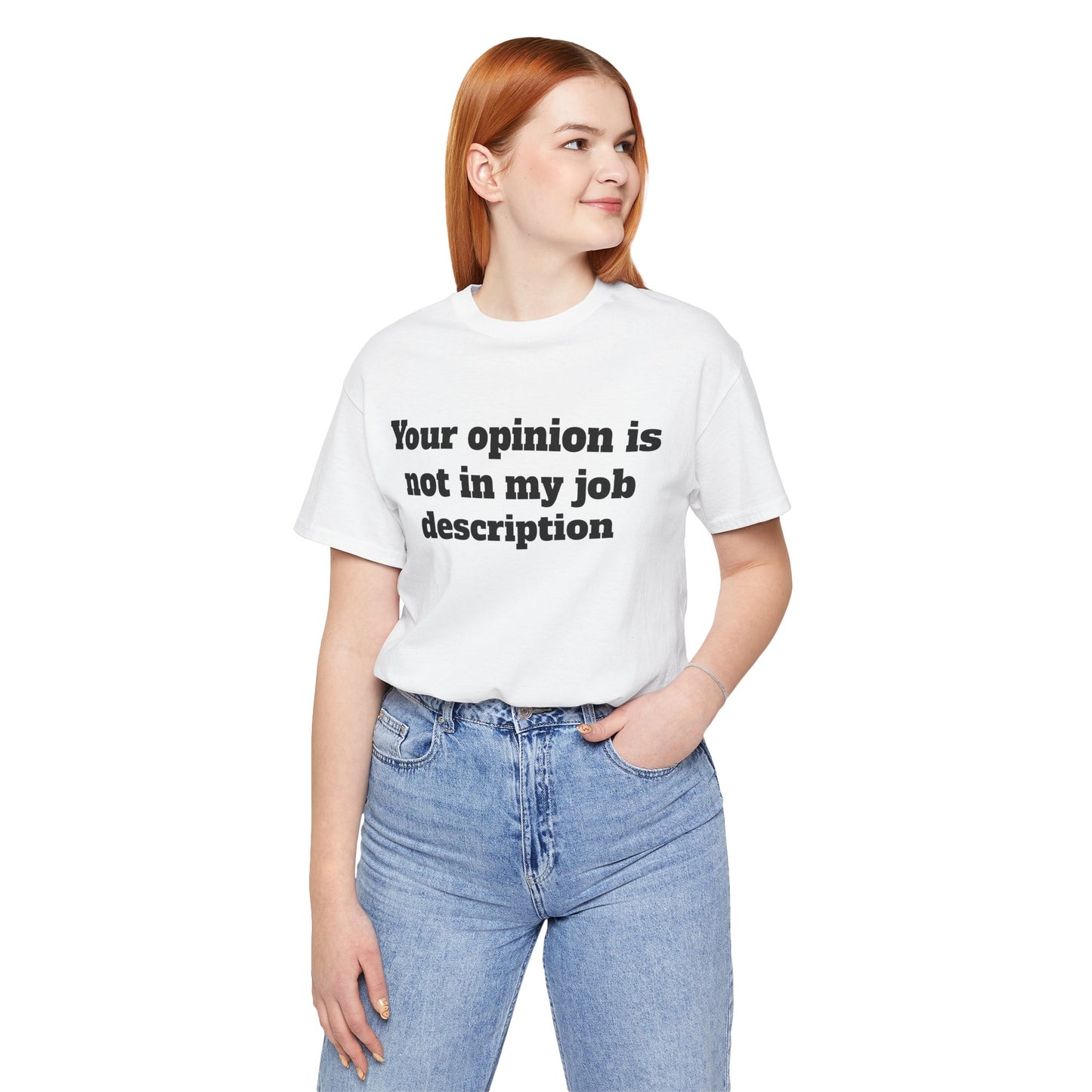 Workday Survivor Shirts - "Your Opinion Is Not In My Job Description"