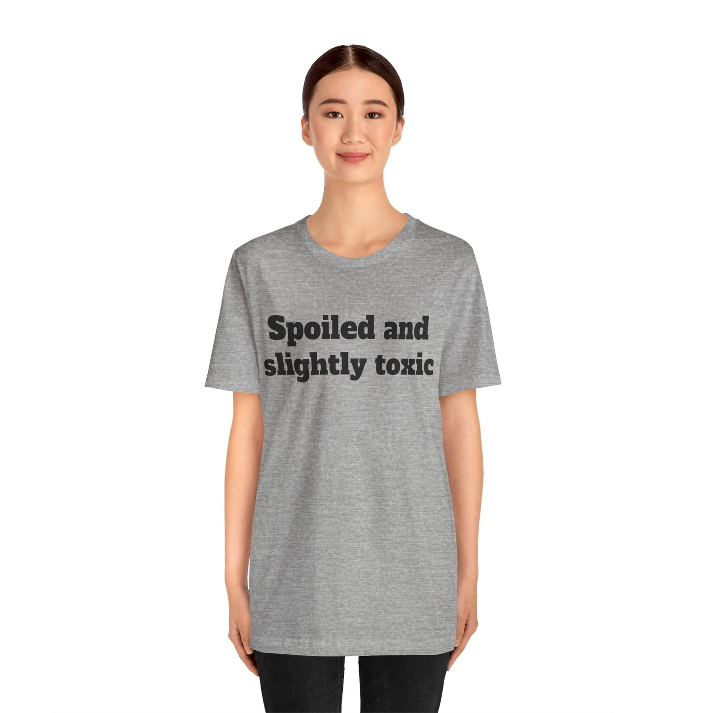 Sassy Love Shirts - "Spoiled and Slightly Toxic"