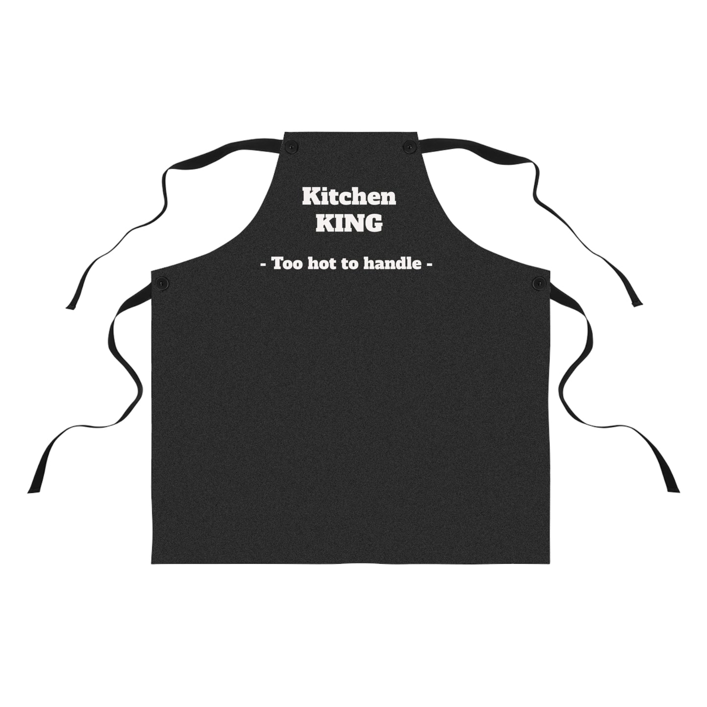 Kitchen KING - ''Too hot to handle - Fun Cooking Gift for Him''