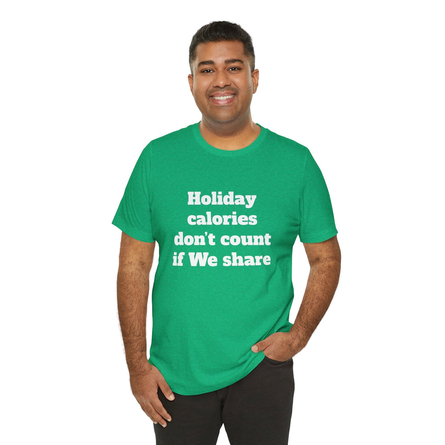Festive Short Sleeve Tee - "Holiday calories don’t count if We share."