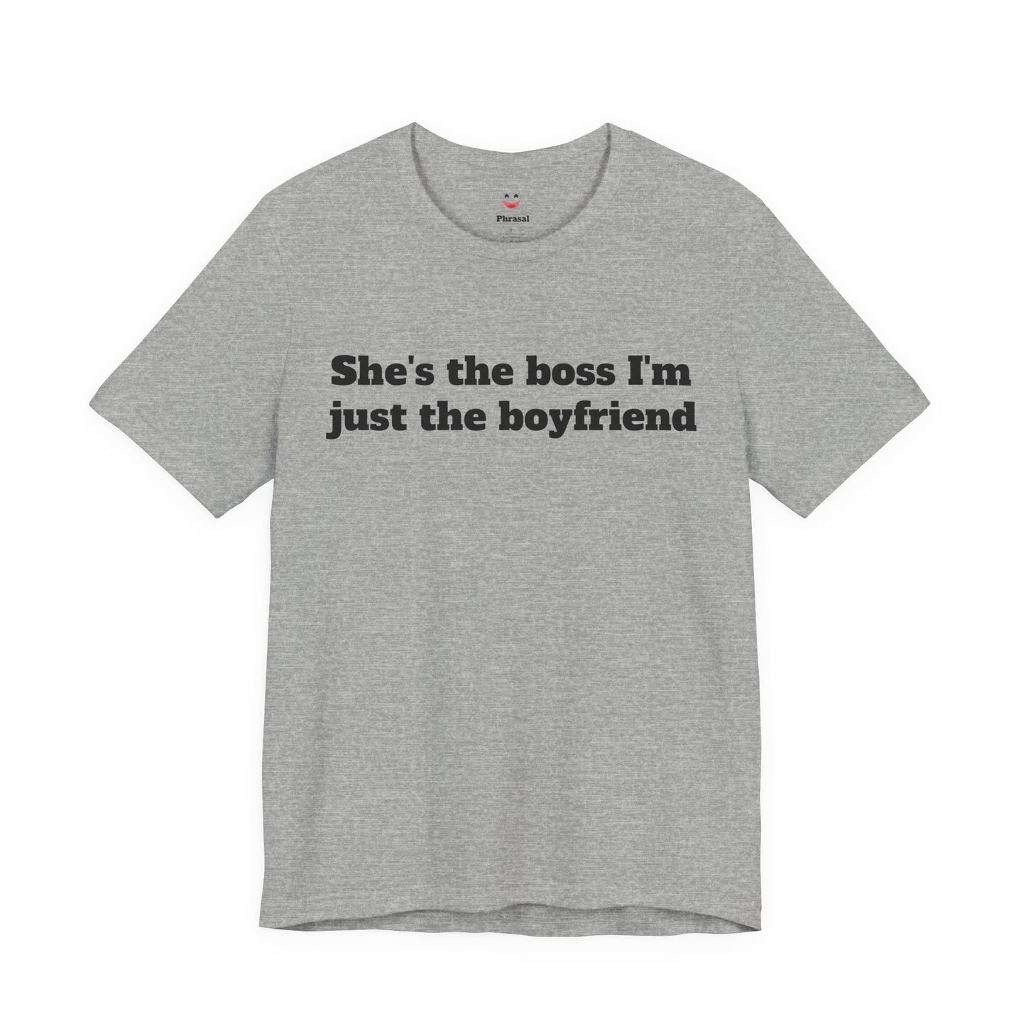 Sassy Love Shirts - "She's the Boss I'm Just the Boyfriend"
