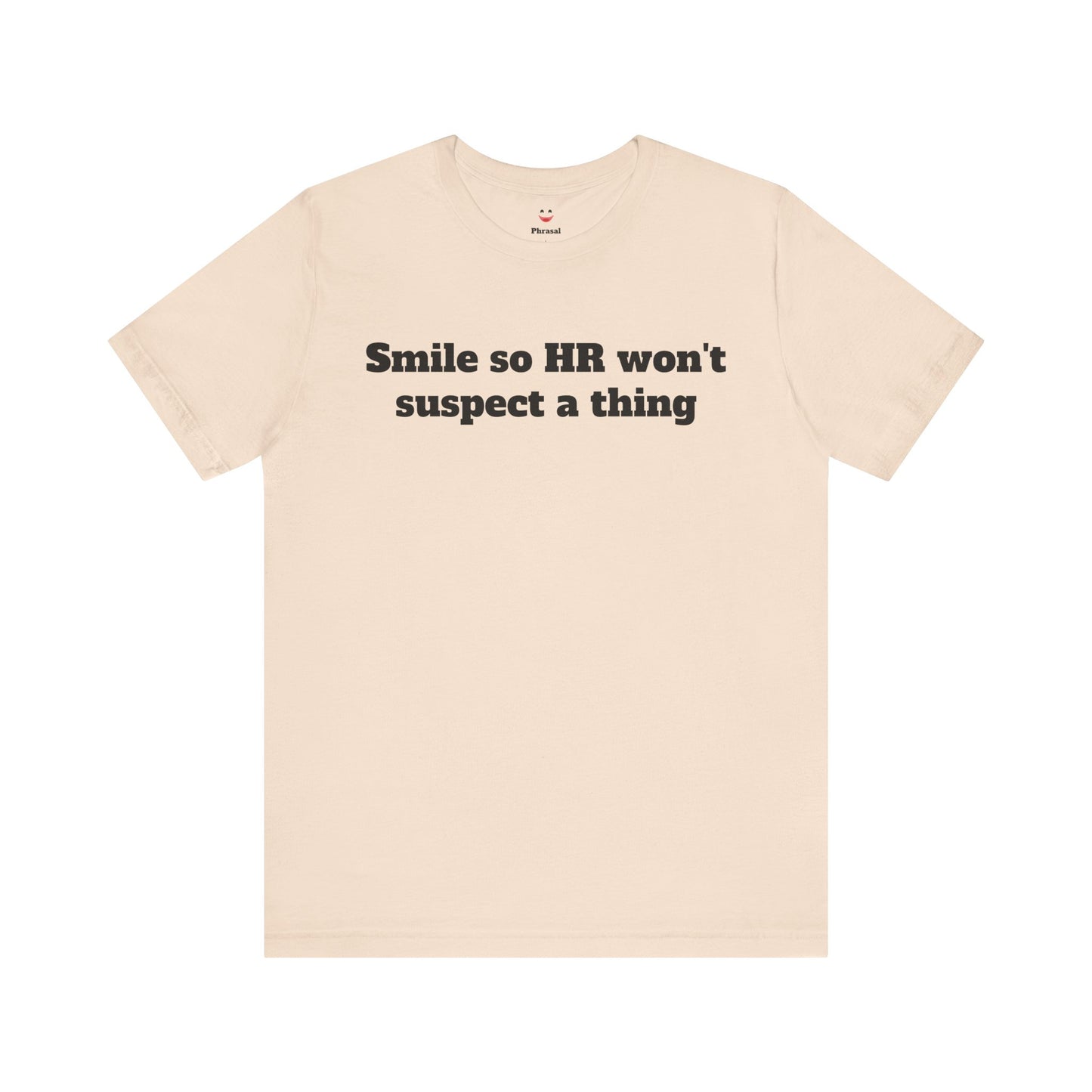 Workday Survivor Shirts - "Smile So HR Won't Suspect a Thing"