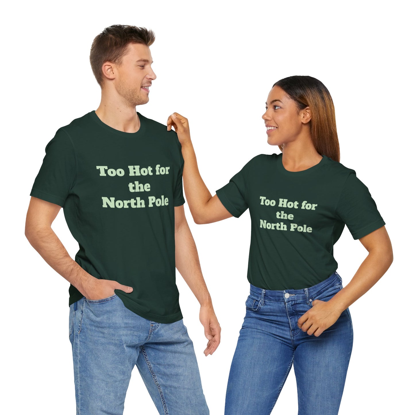 Festive Short Sleeve Tee - "Too Hot for the North Pole"
