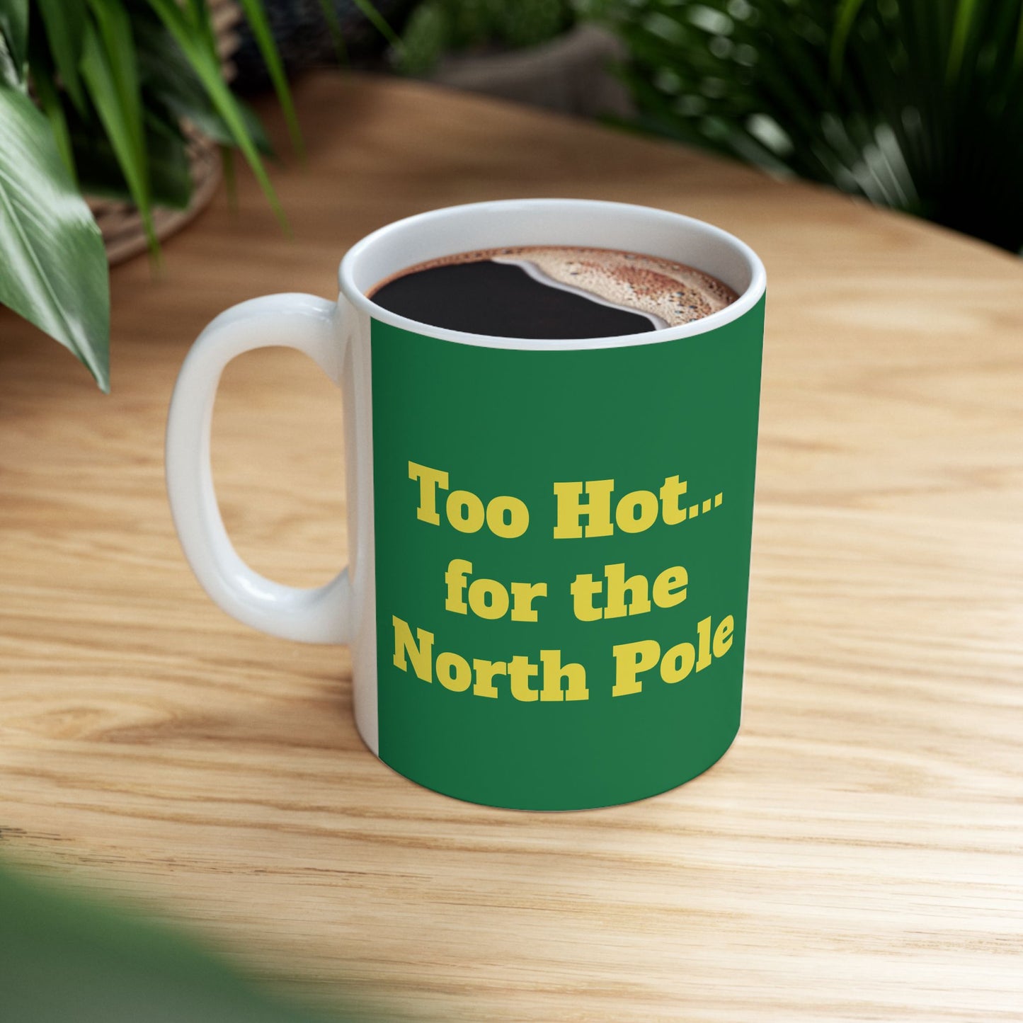 Funny Ceramic Mug - "Too Hot... for the North Pole" 11oz & 15oz