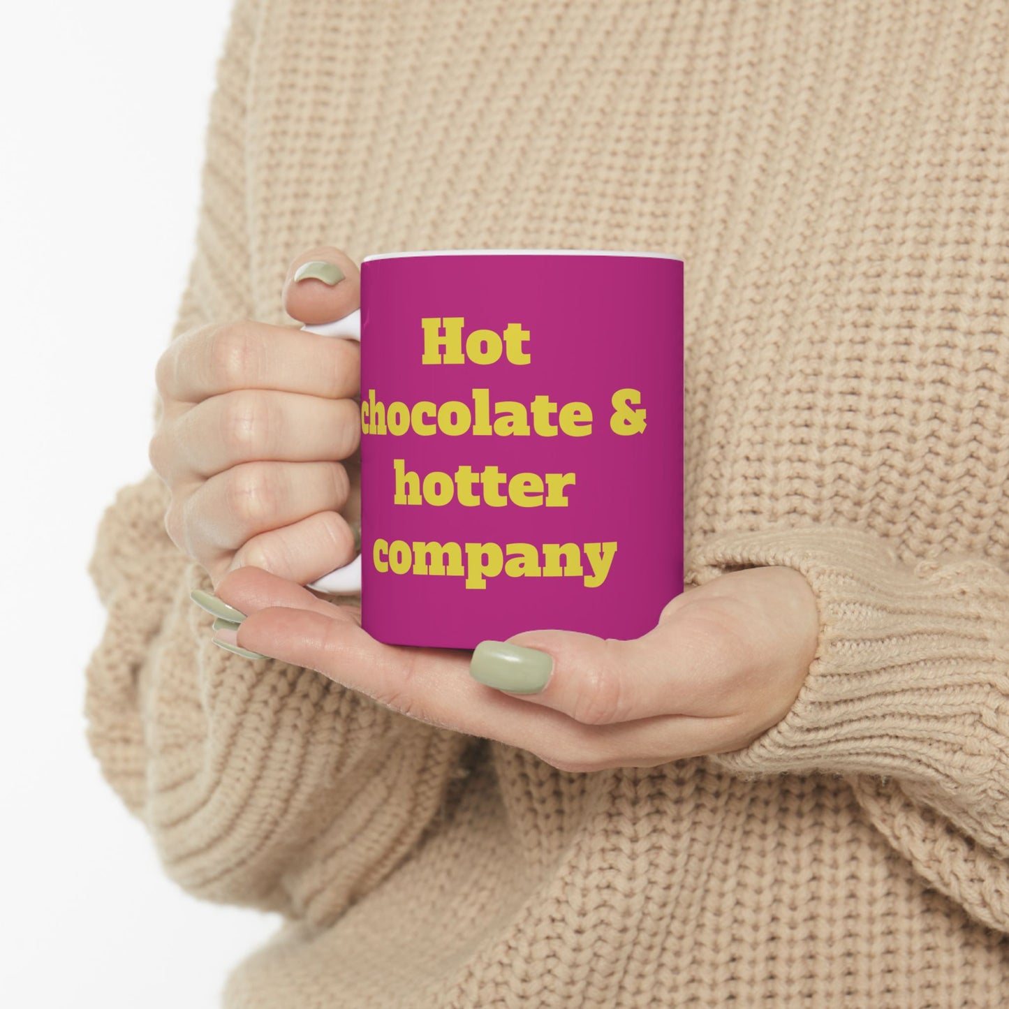 Funny Ceramic Mug - "Hot chocolate & hotter company" 11oz & 15oz
