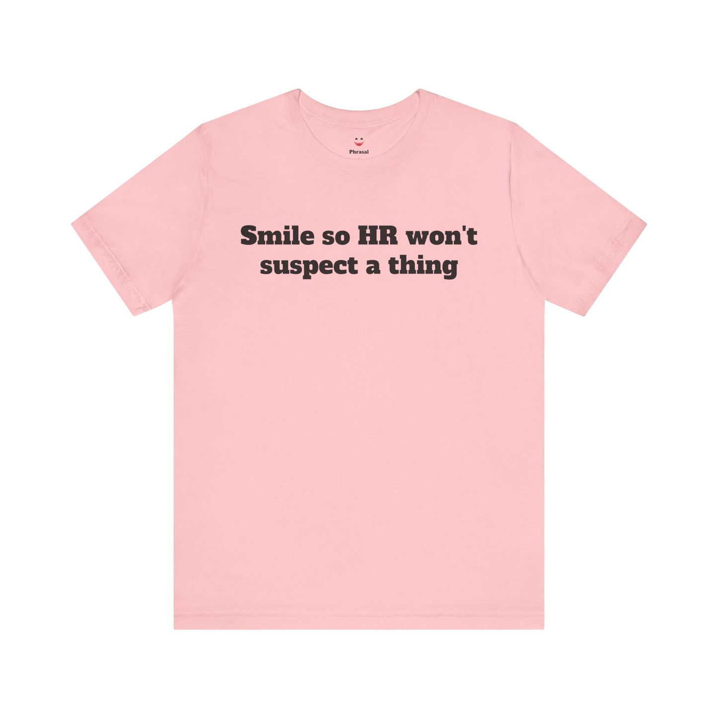 Workday Survivor Shirts - "Smile So HR Won't Suspect a Thing"