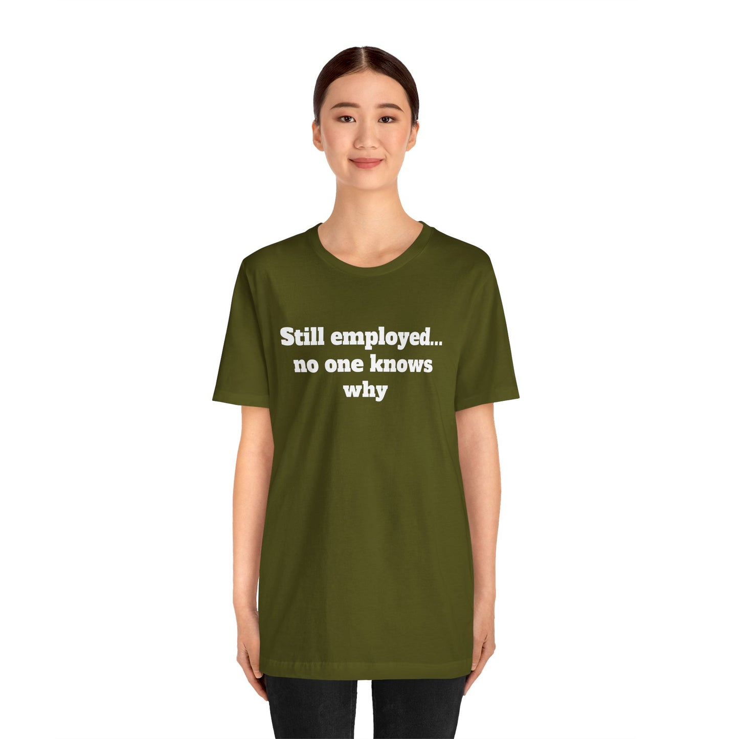 Workday Survivor Shirts - "Still Employed... No One Knows Why"