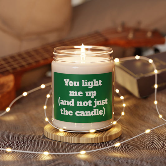 Scented Soy Candle, ''You light me up (and not just the candle)'', 9oz