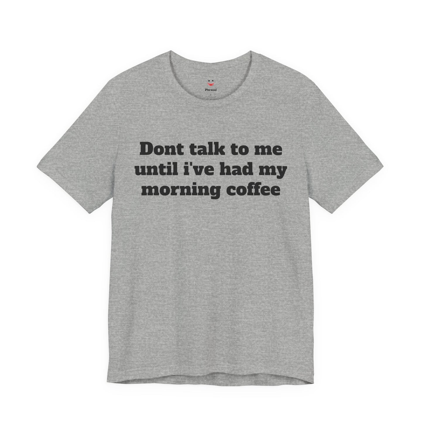 Workday Survivor Shirts - "Dont Talk To Me Until I’ve Had My Morning Coffee"
