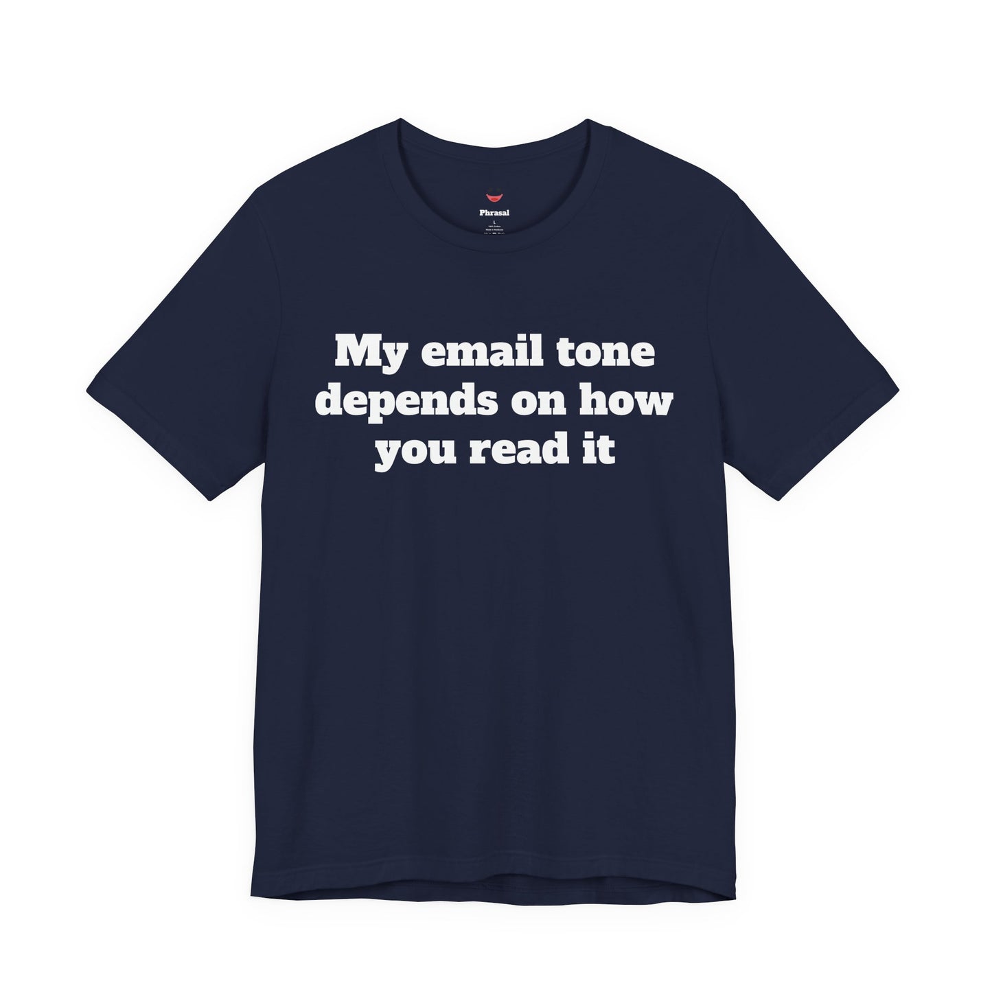 Workday Survivor Shirts - "My Email Tone Depends On How You Read It"