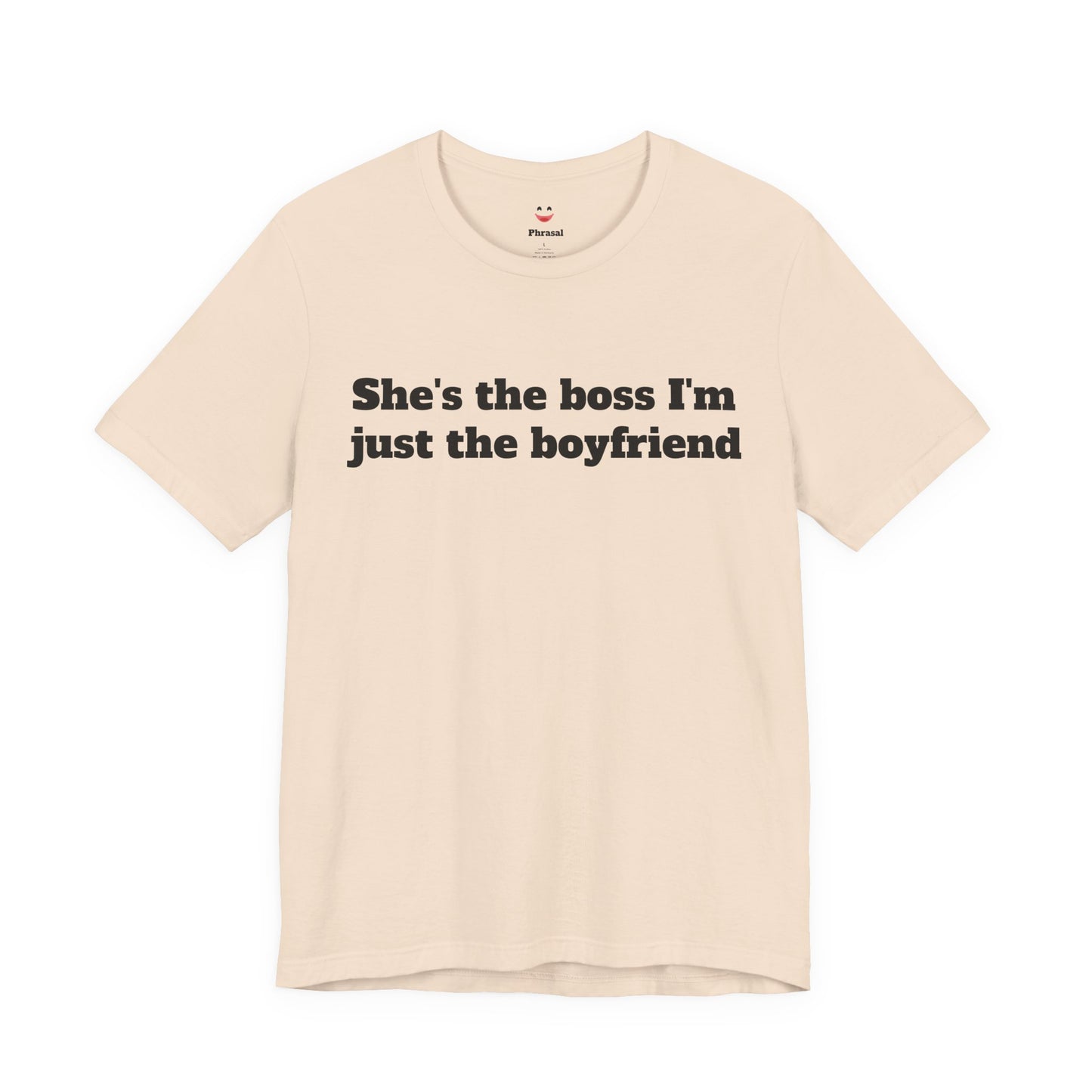 Sassy Love Shirts - "She's the Boss I'm Just the Boyfriend"