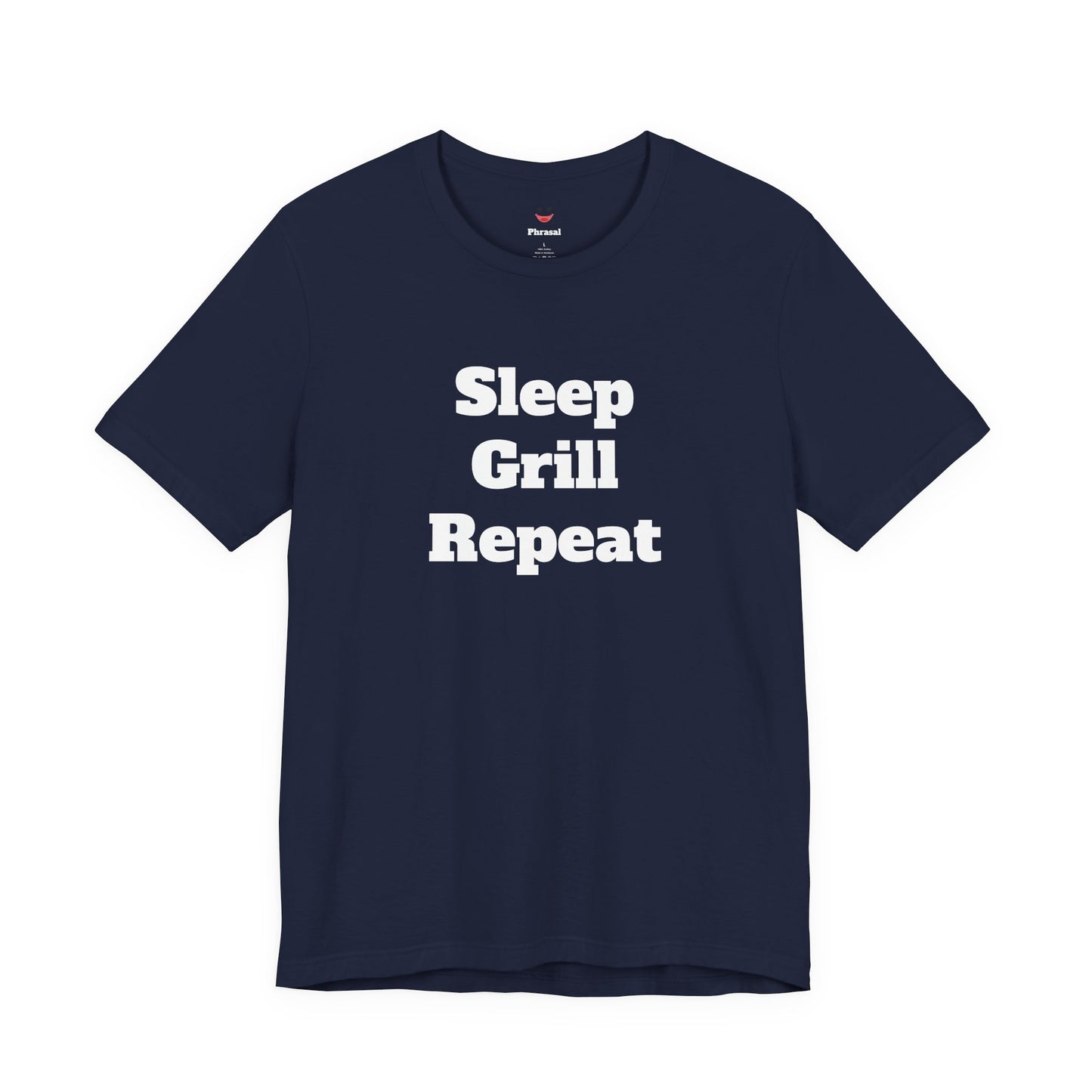 For Dad - "Sleep Grill Repeat"