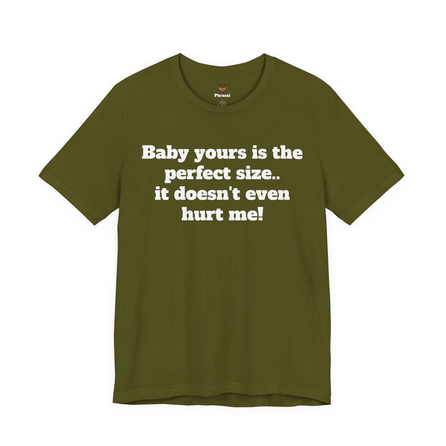 Sassy Love Shirts - "Baby Yours Is The Perfect Size"