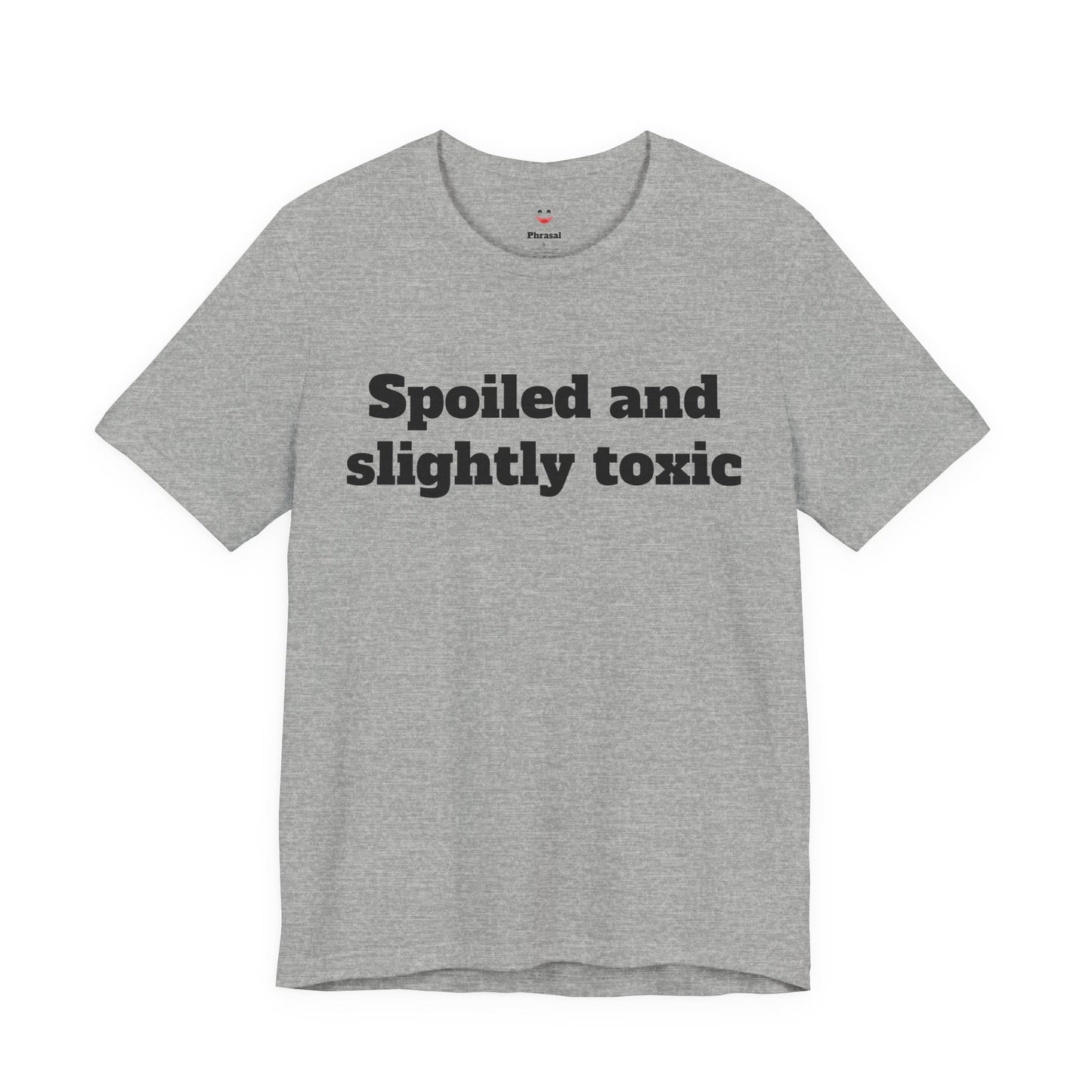 Sassy Love Shirts - "Spoiled and Slightly Toxic"