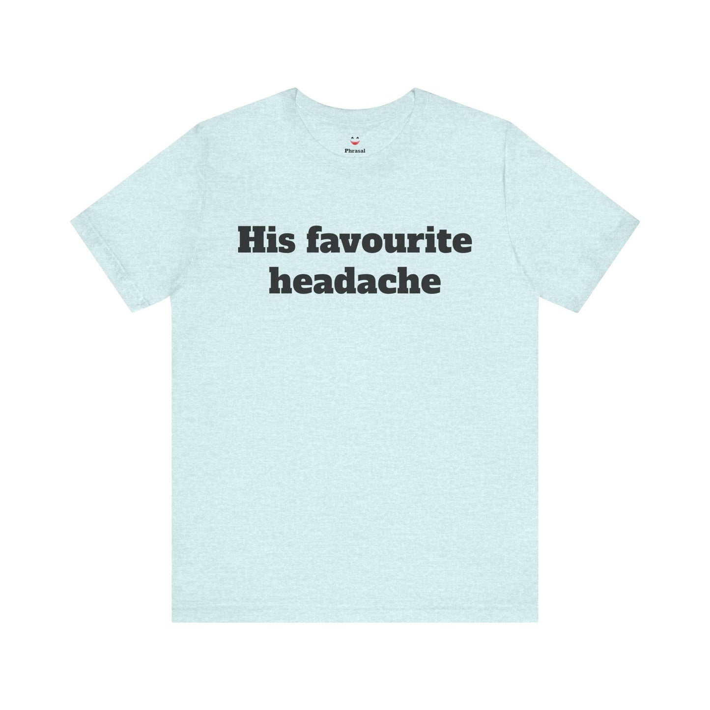 Sassy Love Shirts - "His Favourite Headache"