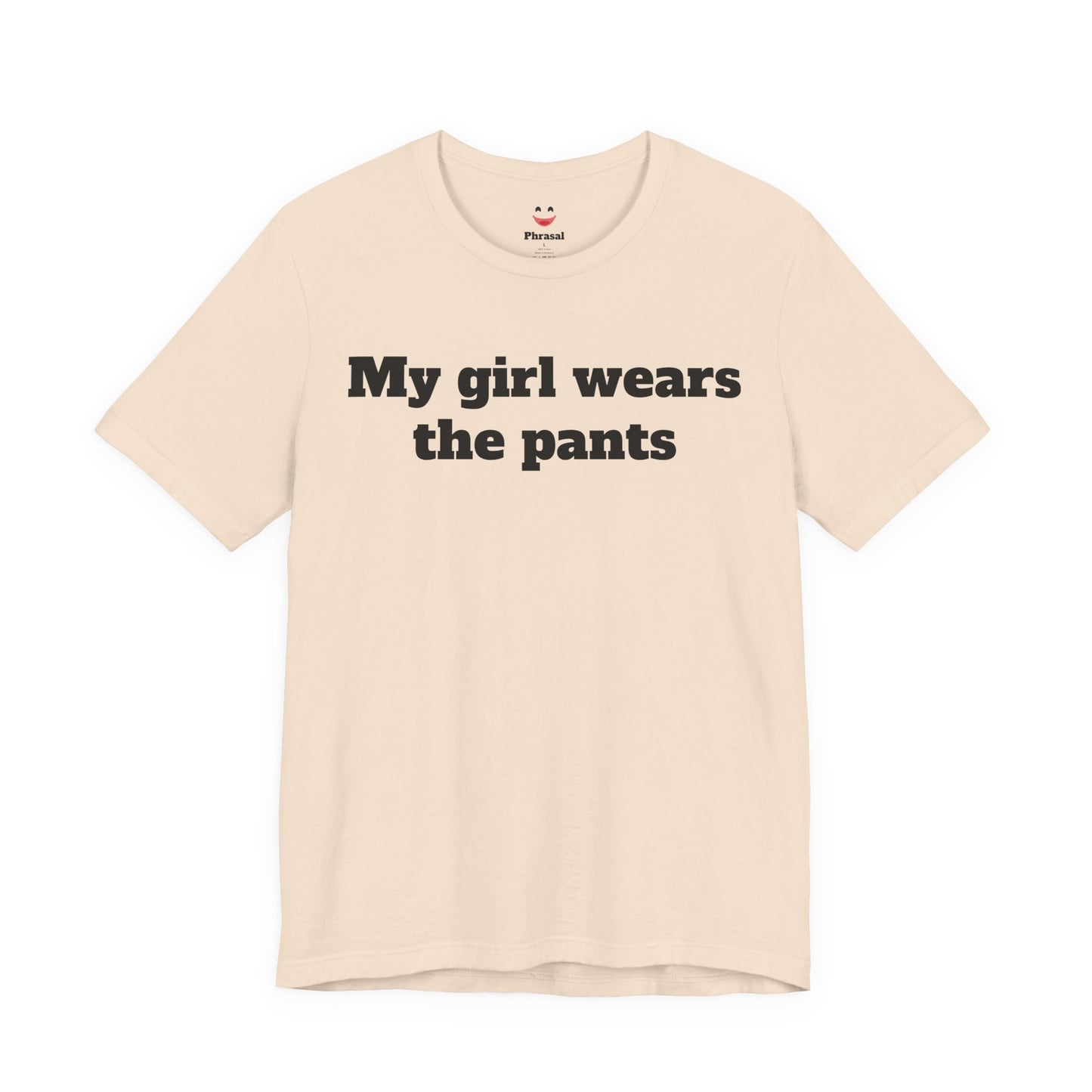 Sassy Love Shirts - "My Girl Wears the Pants"