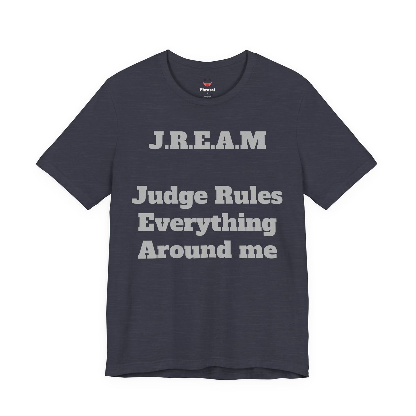 J.R.E.A.M. "Judge Rules Everything Around Me"