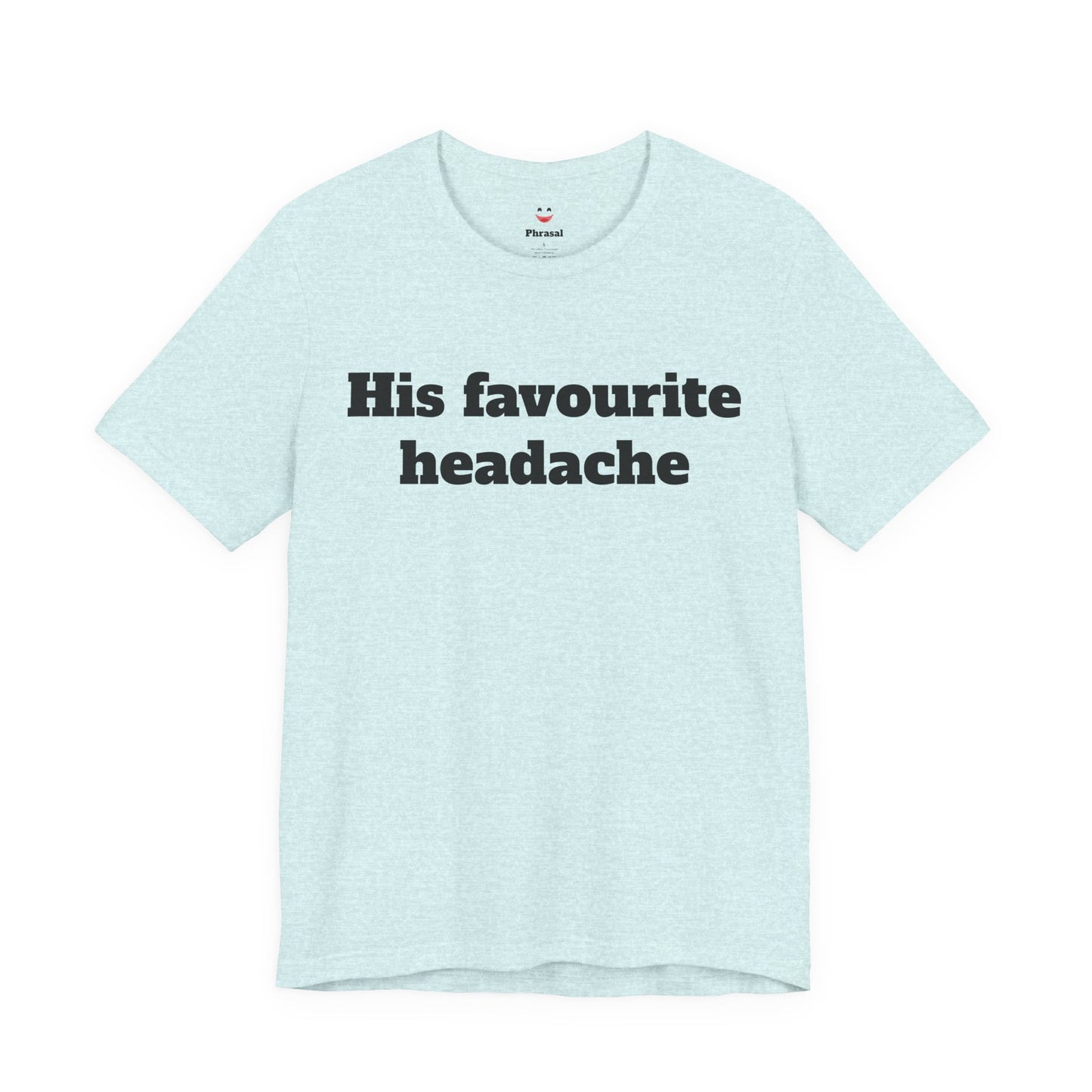 Sassy Love Shirts - "His Favourite Headache"
