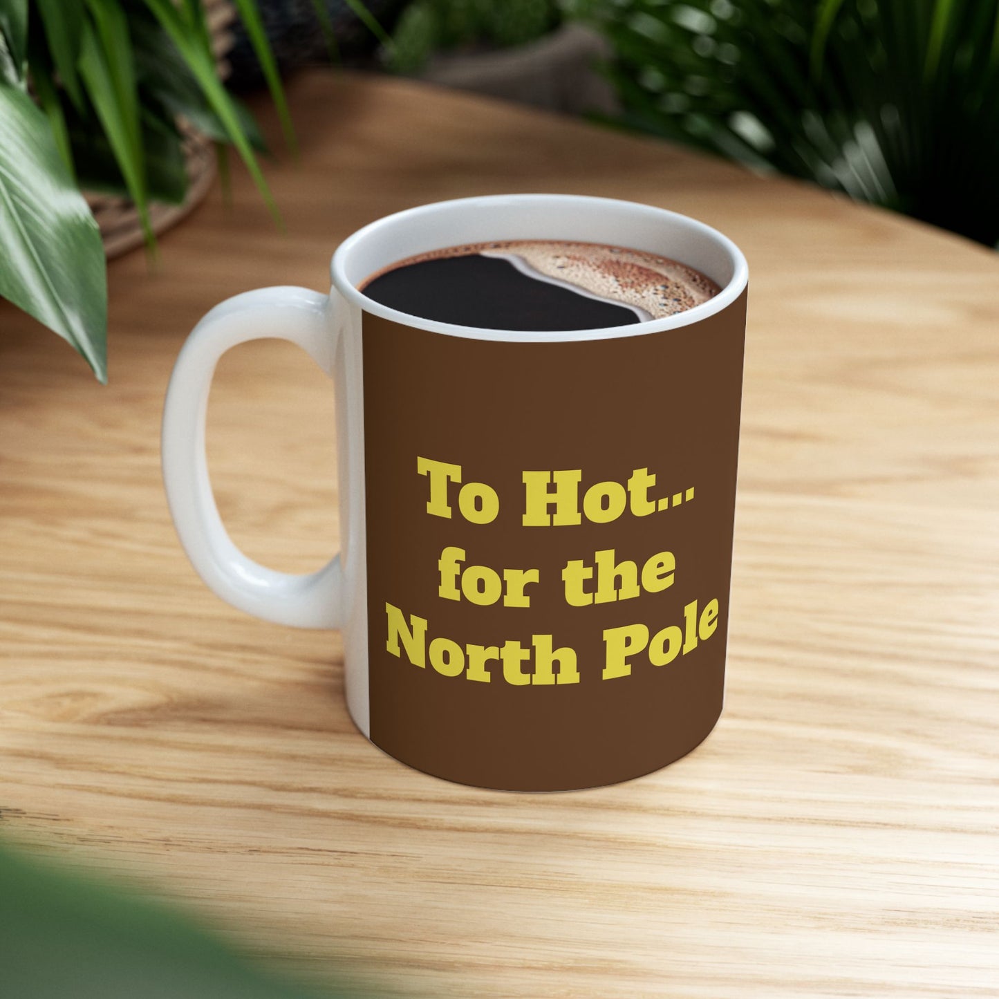 Funny Ceramic Mug - "To Hot... for the North Pole" 11oz & 15oz