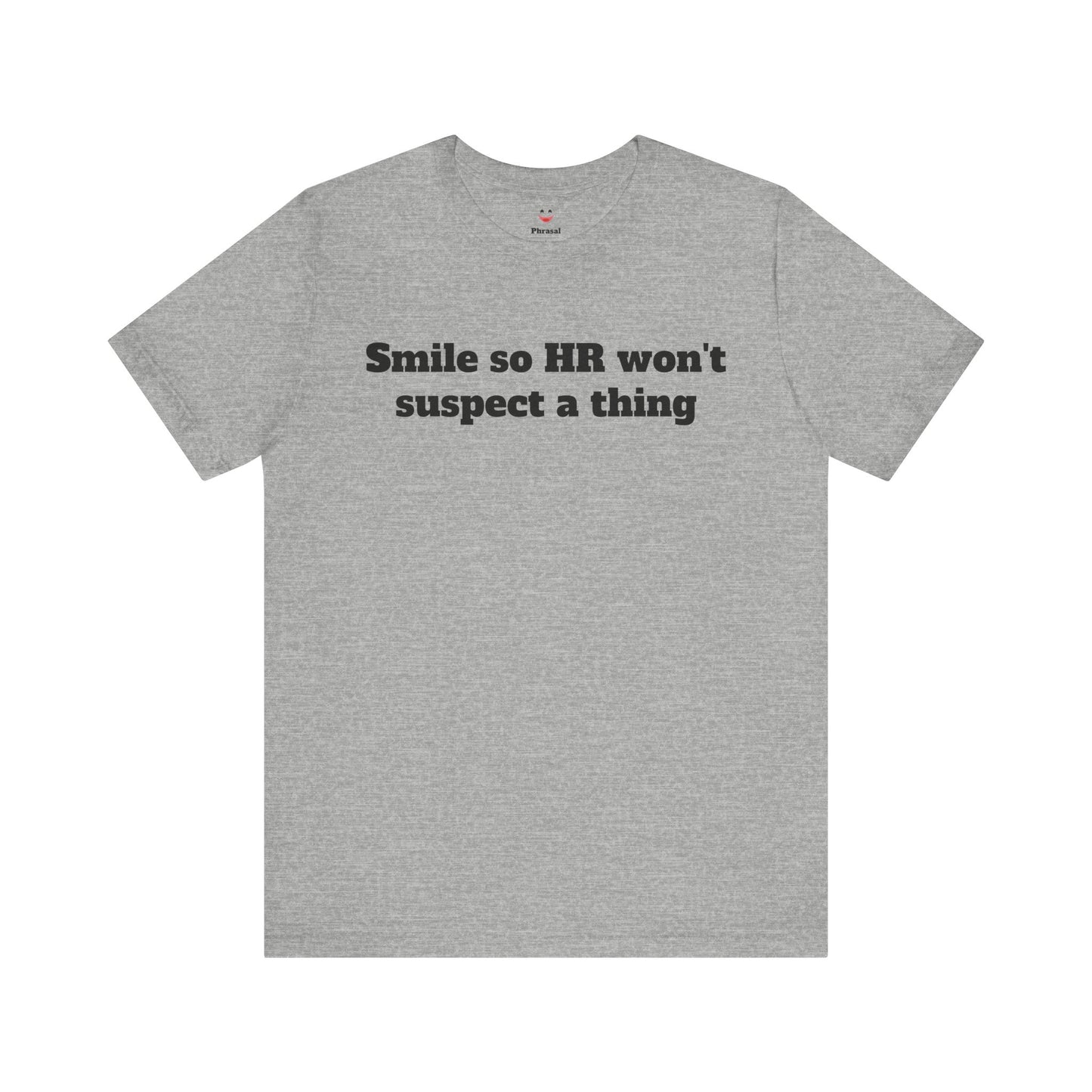 Workday Survivor Shirts - "Smile So HR Won't Suspect a Thing"