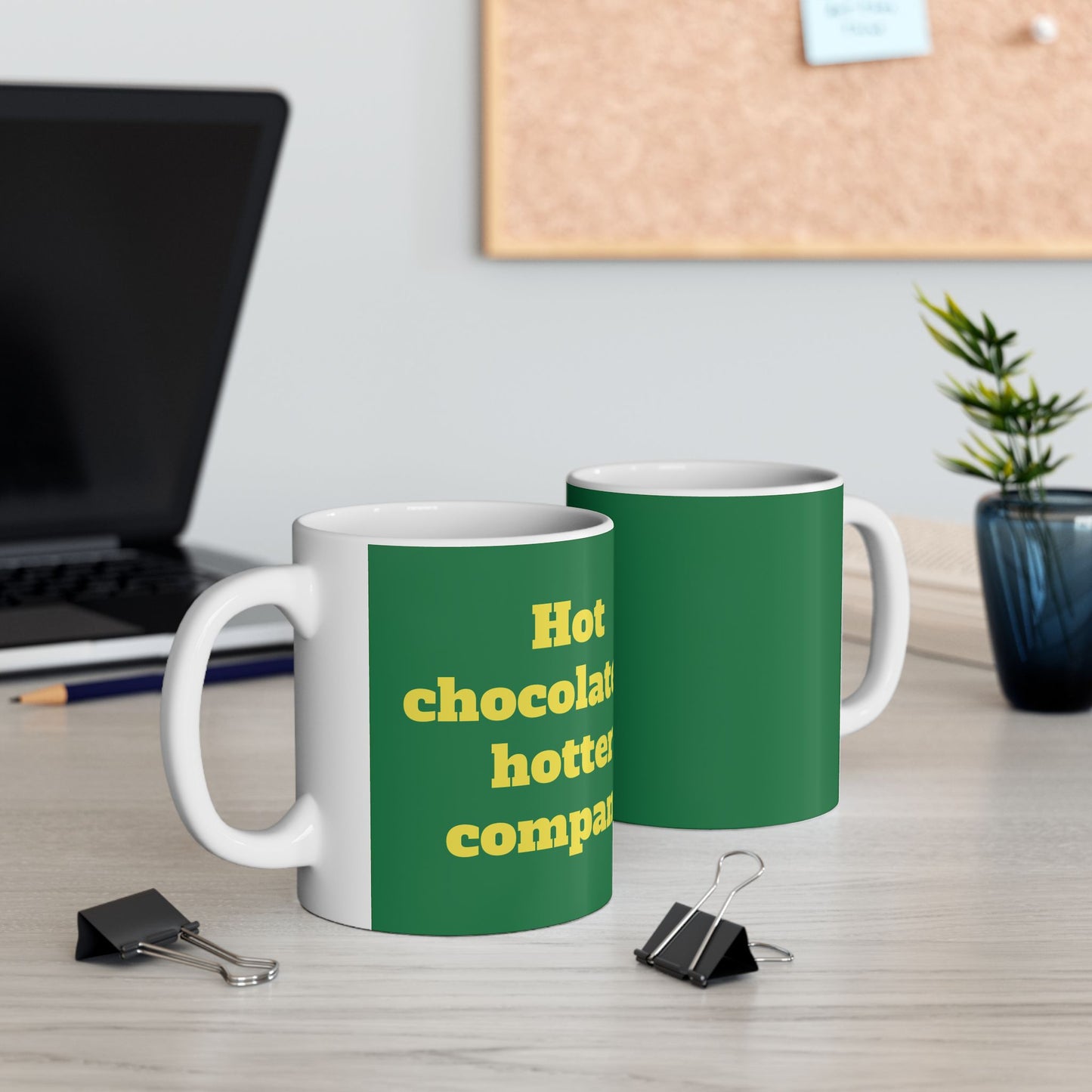 Funny Ceramic Mug - "Hot chocolate & hotter company" 11oz & 15oz