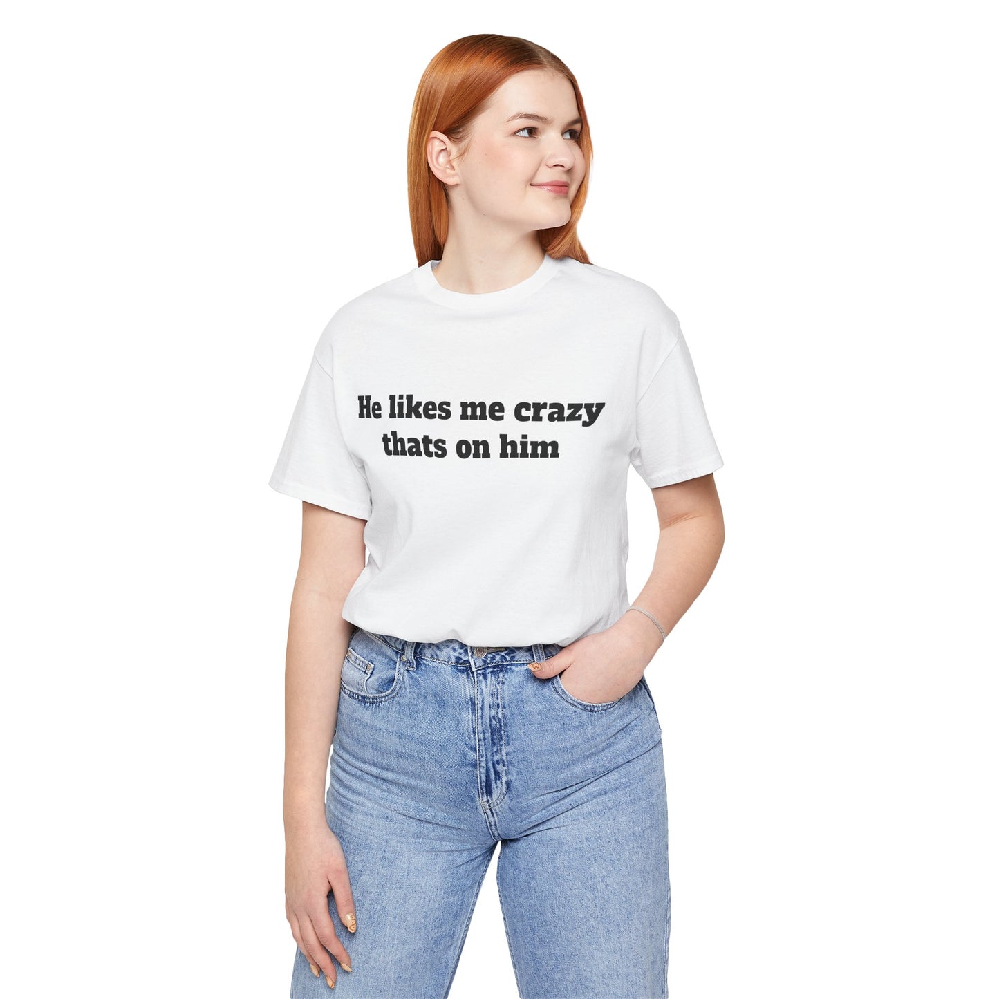 Sassy Love Shirts — "He likes me crazy thats on him"