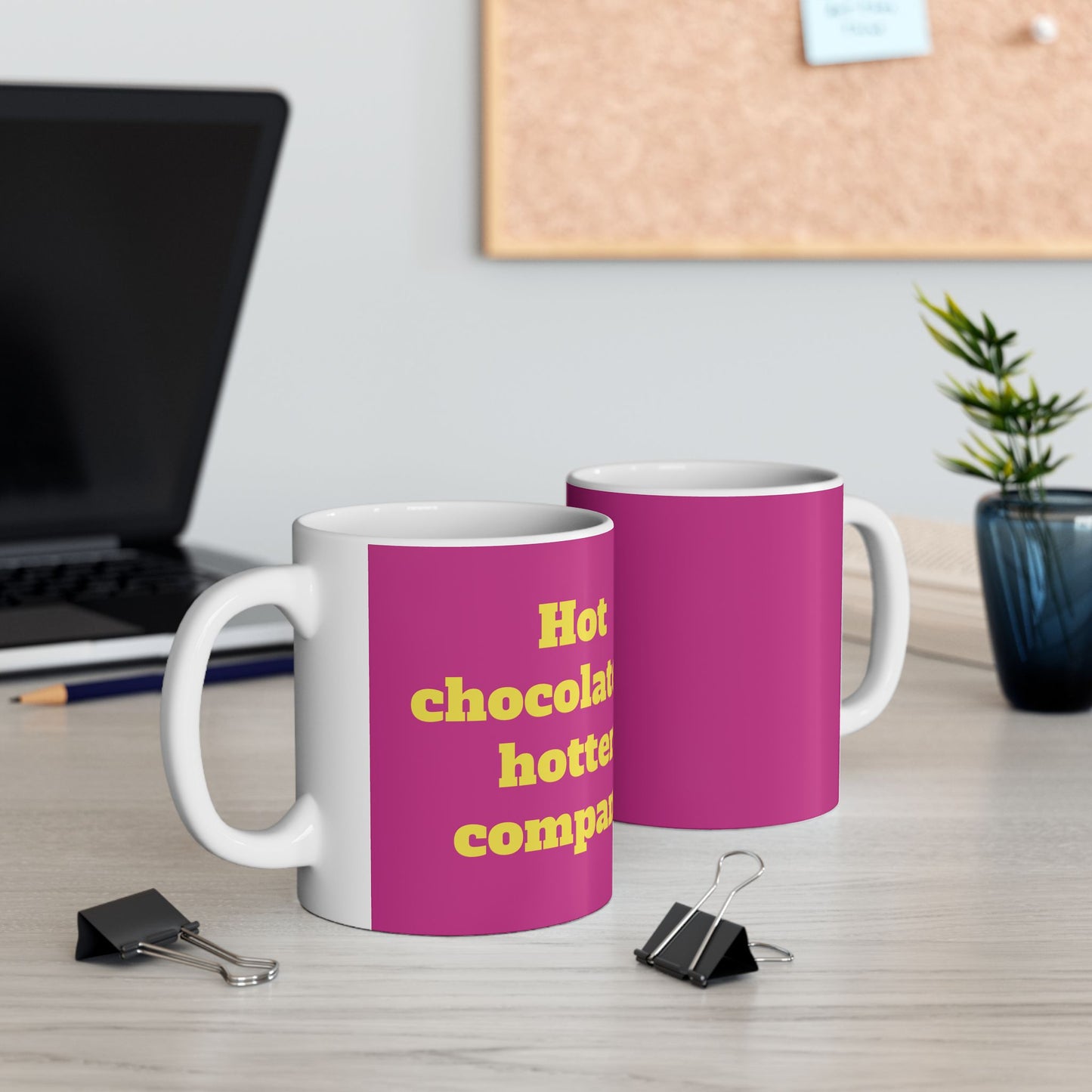Funny Ceramic Mug - "Hot chocolate & hotter company" 11oz & 15oz