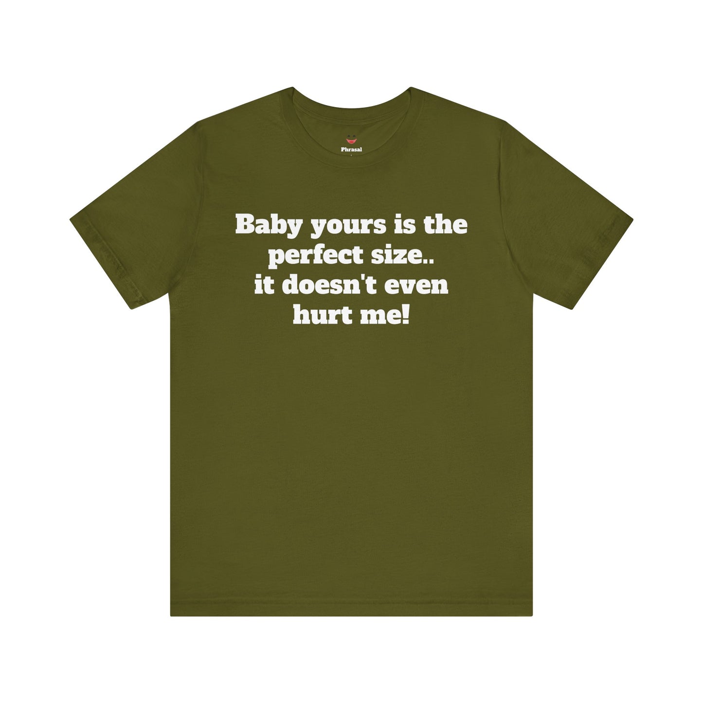 Sassy Love Shirts - "Baby Yours Is The Perfect Size"