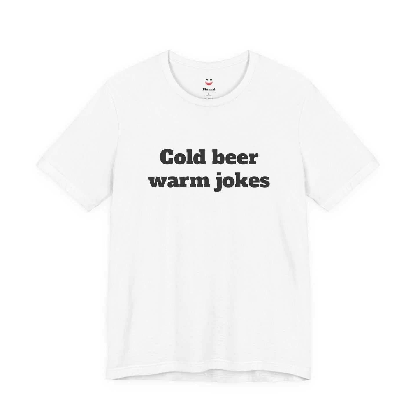 For Dad - "Cold Beer Warm Jokes"