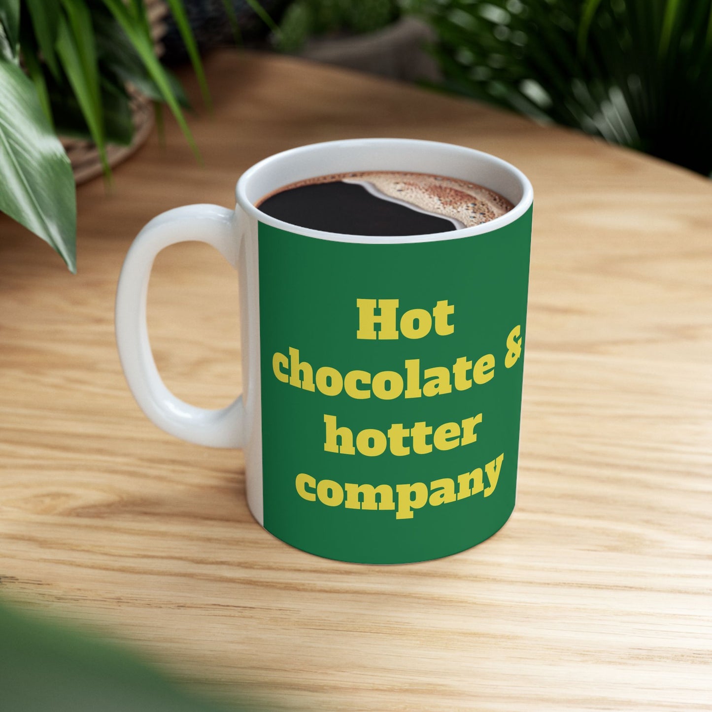 Funny Ceramic Mug - "Hot chocolate & hotter company" 11oz & 15oz