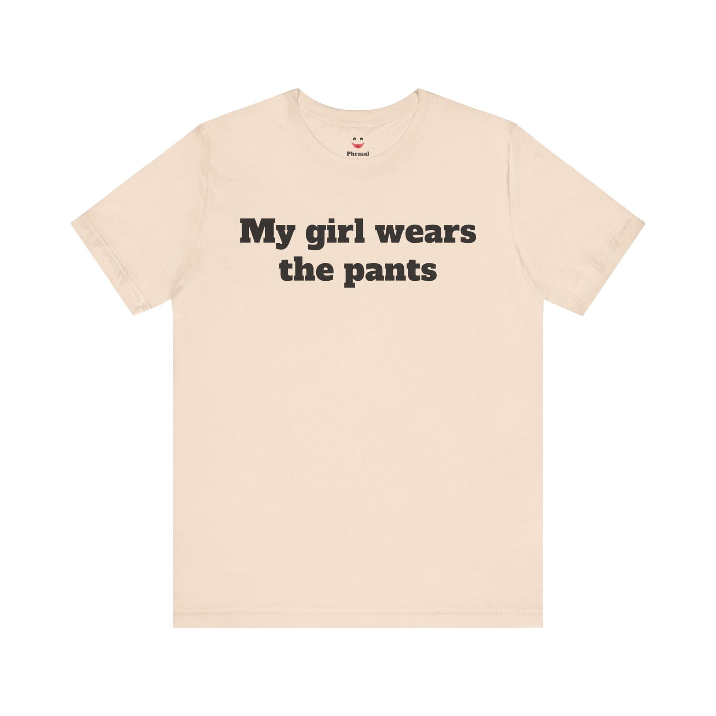 Sassy Love Shirts - "My Girl Wears the Pants"