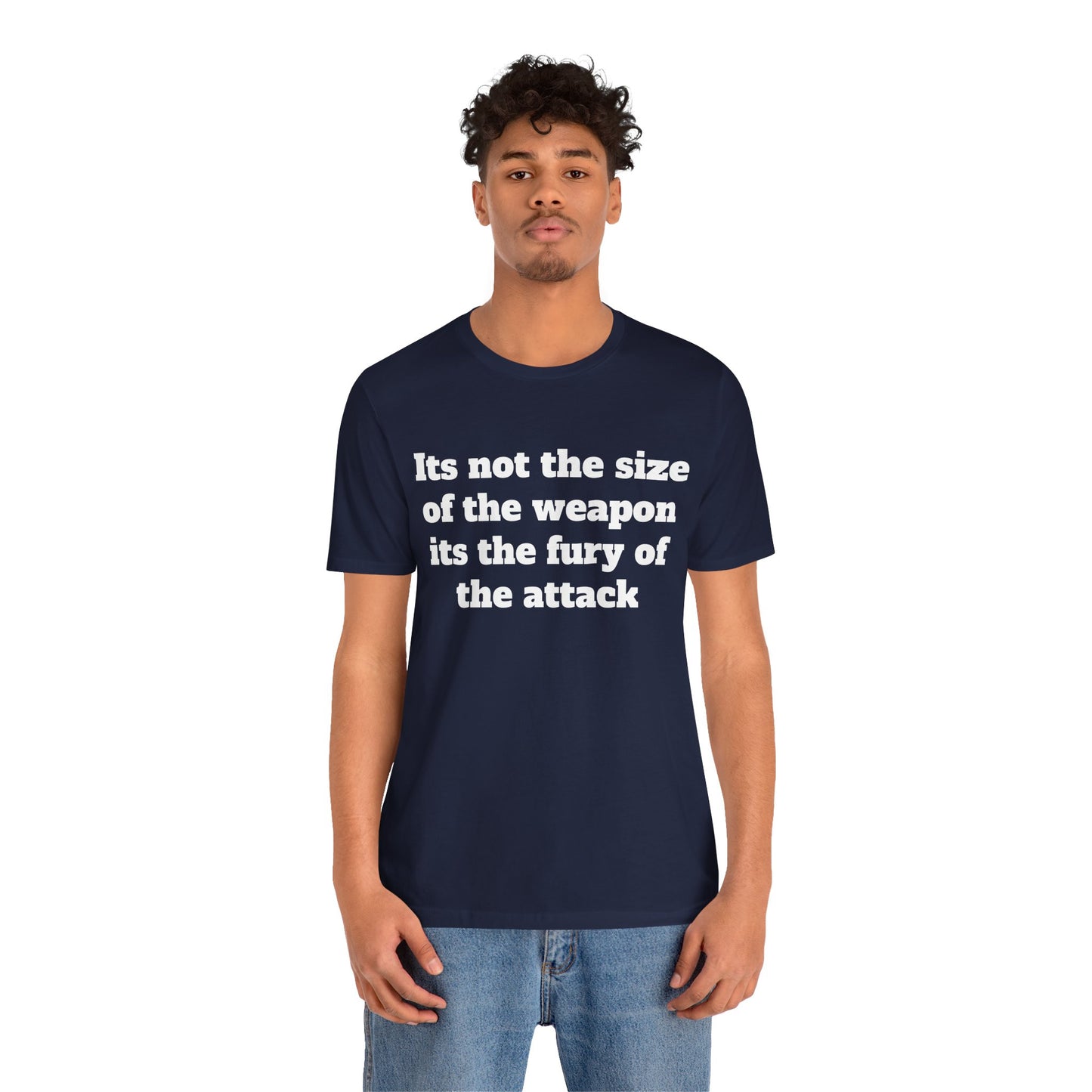 Sassy Love Shirt - "It's Not the Size of the Weapon, It's the Fury of the Attack"
