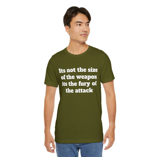Sassy Love Shirt - "It's Not the Size of the Weapon, It's the Fury of the Attack"