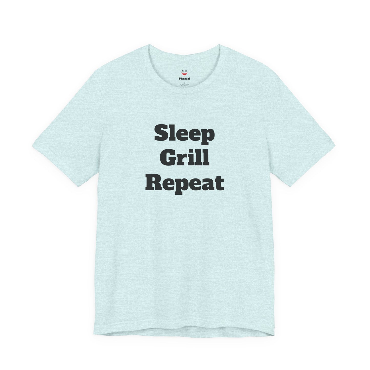 For Dad - "Sleep Grill Repeat"