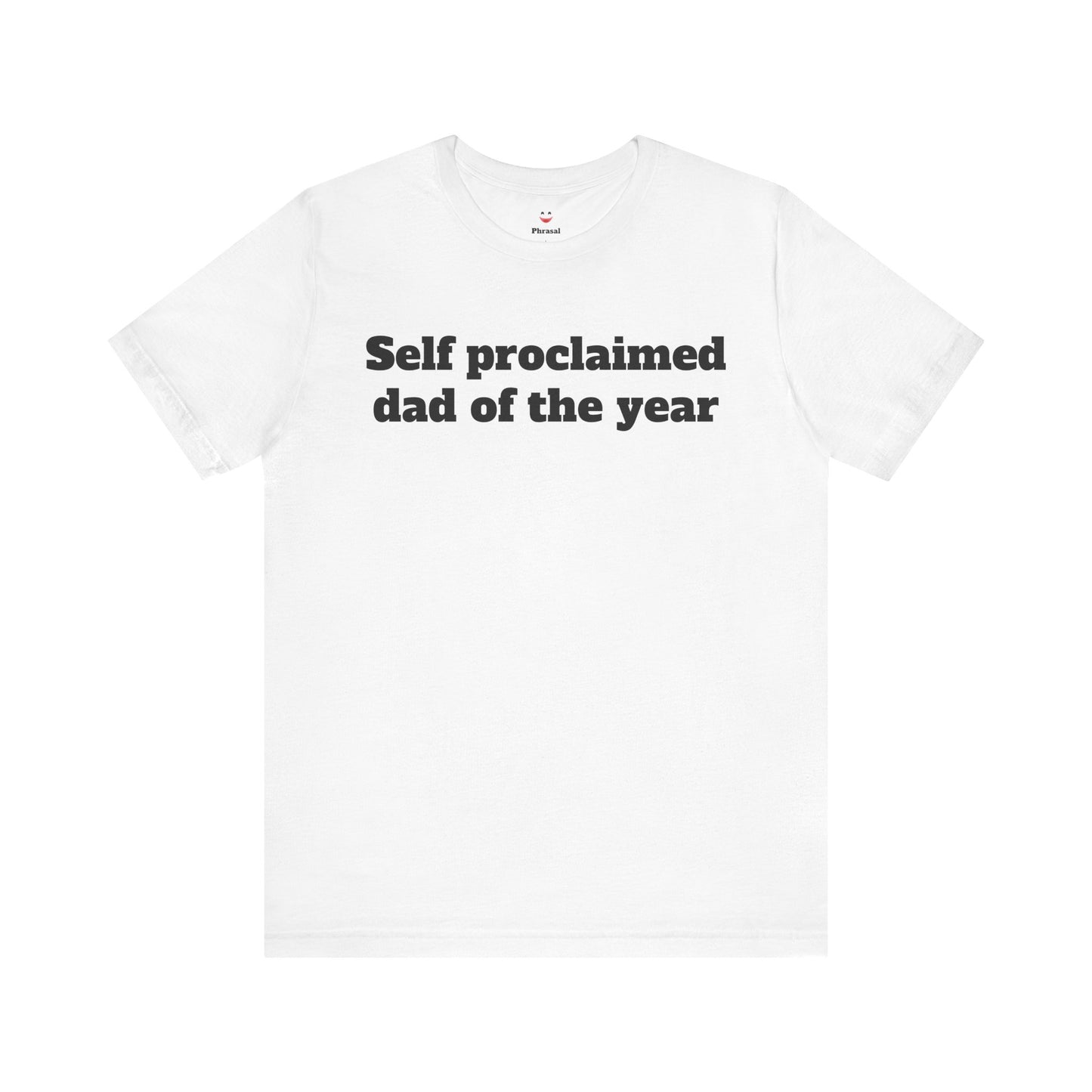 For Dad - "Self proclaimed dad of the year"