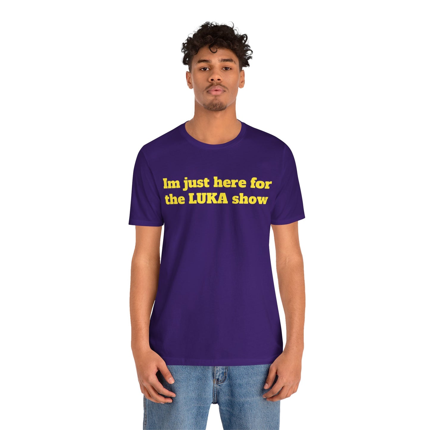 I'm Just Here for the LUKA Show T-Shirt